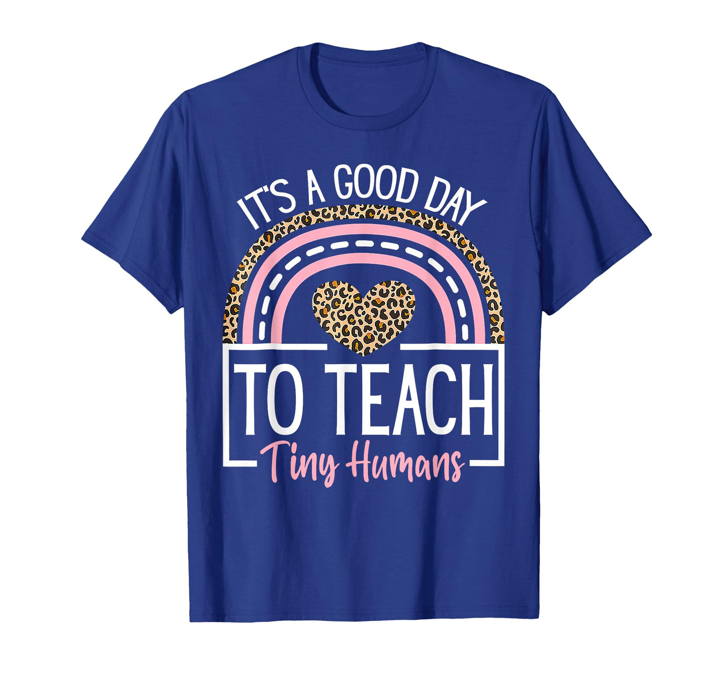 It's A Good Day To Teach Tiny Humans Funny Teacher Teaching T-Shirt
