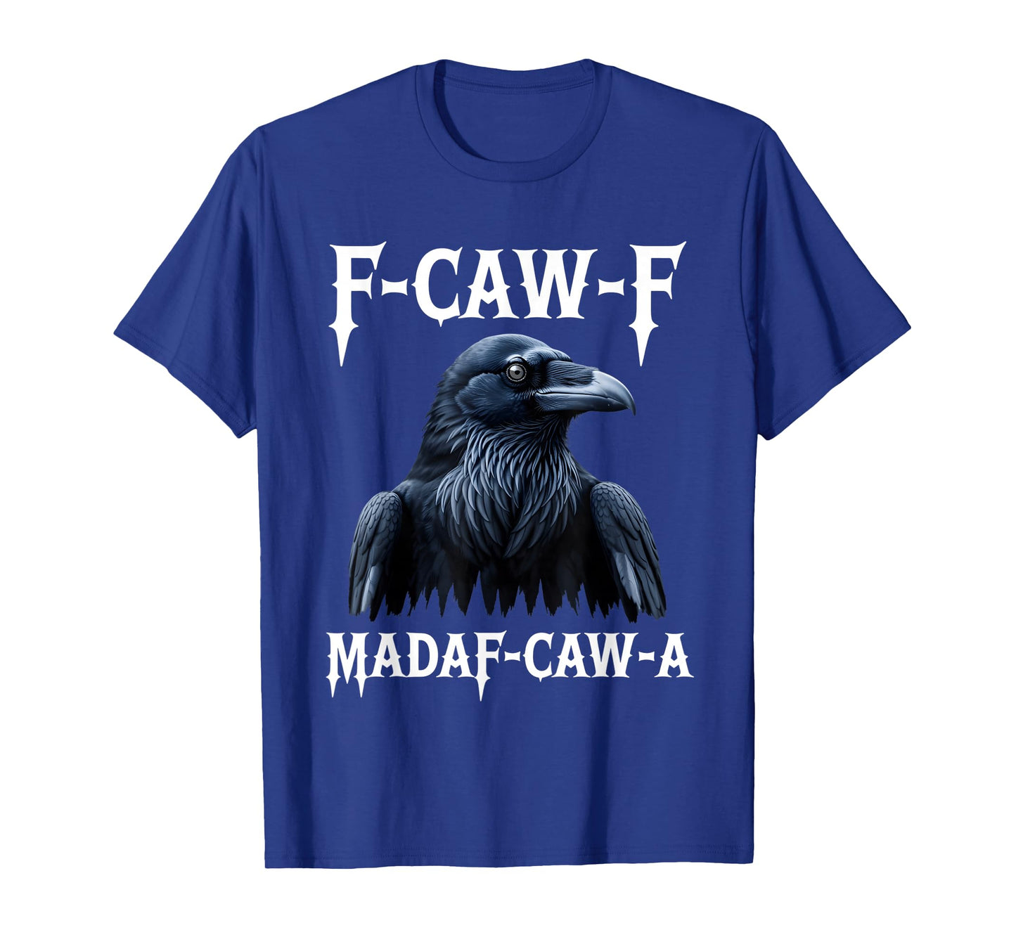 F-Caw-F Black Crow Blackbird FCAWF Madafakas T-Shirt
