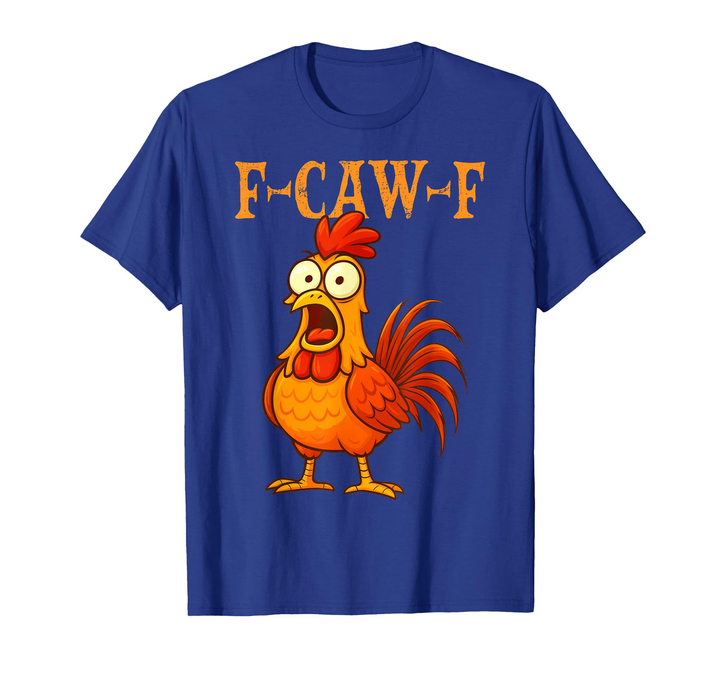 F-Caw-F Funny Chicken Humor F-Caw-F Quote Rooster Meme T-Shirt