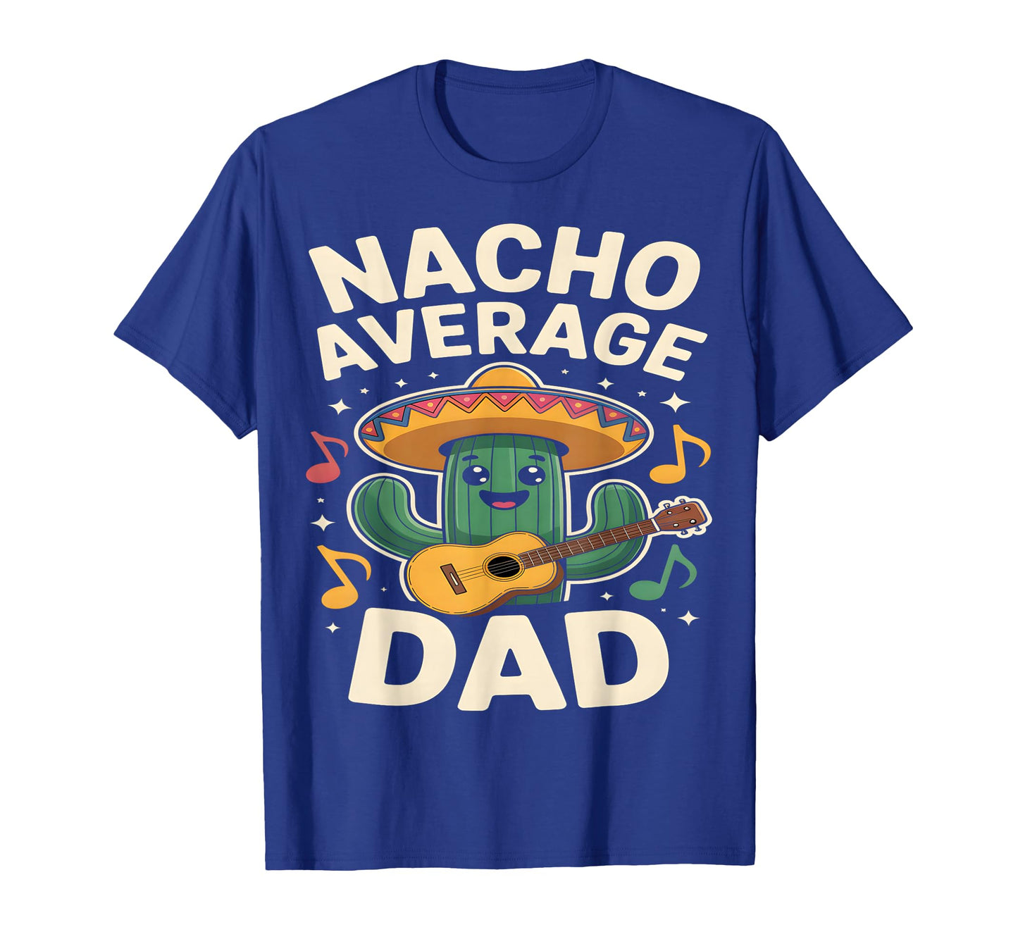 Nacho Average Dad Funny Cactus Sombrero Guitar T-Shirt