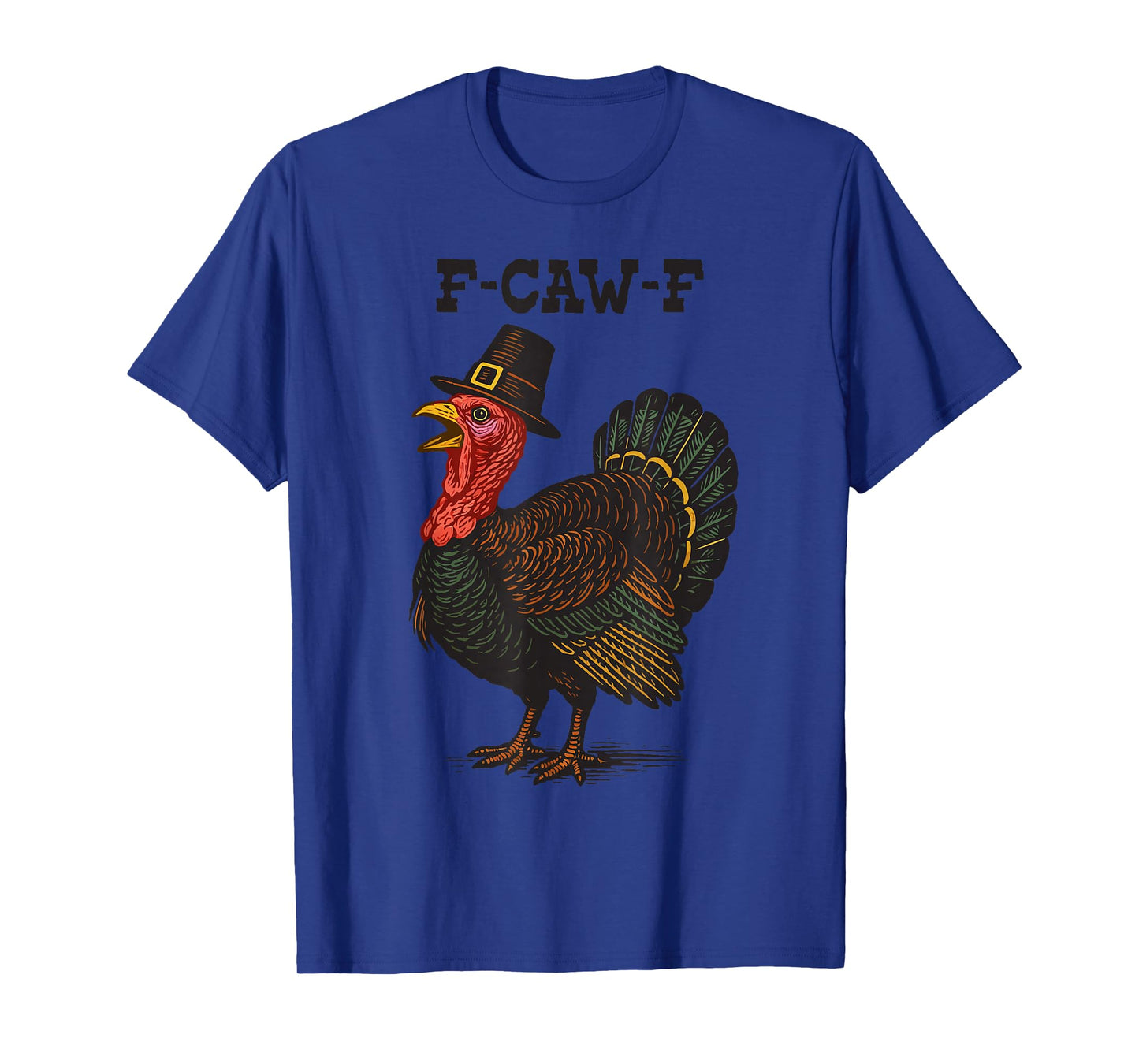 F-CAW-F Turkey Pilgrim Thanksgiving 2025 Funny Gobble T-Shirt