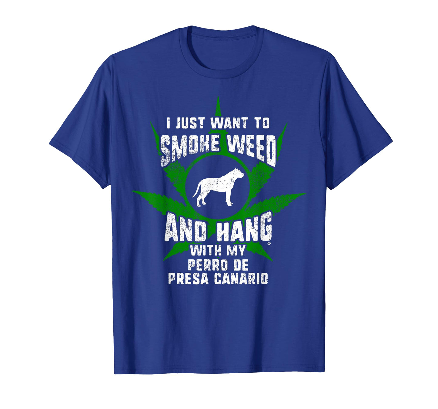 Weed And Hang With My Perro De Presa Canario Funny T-Shirt T-Shirt