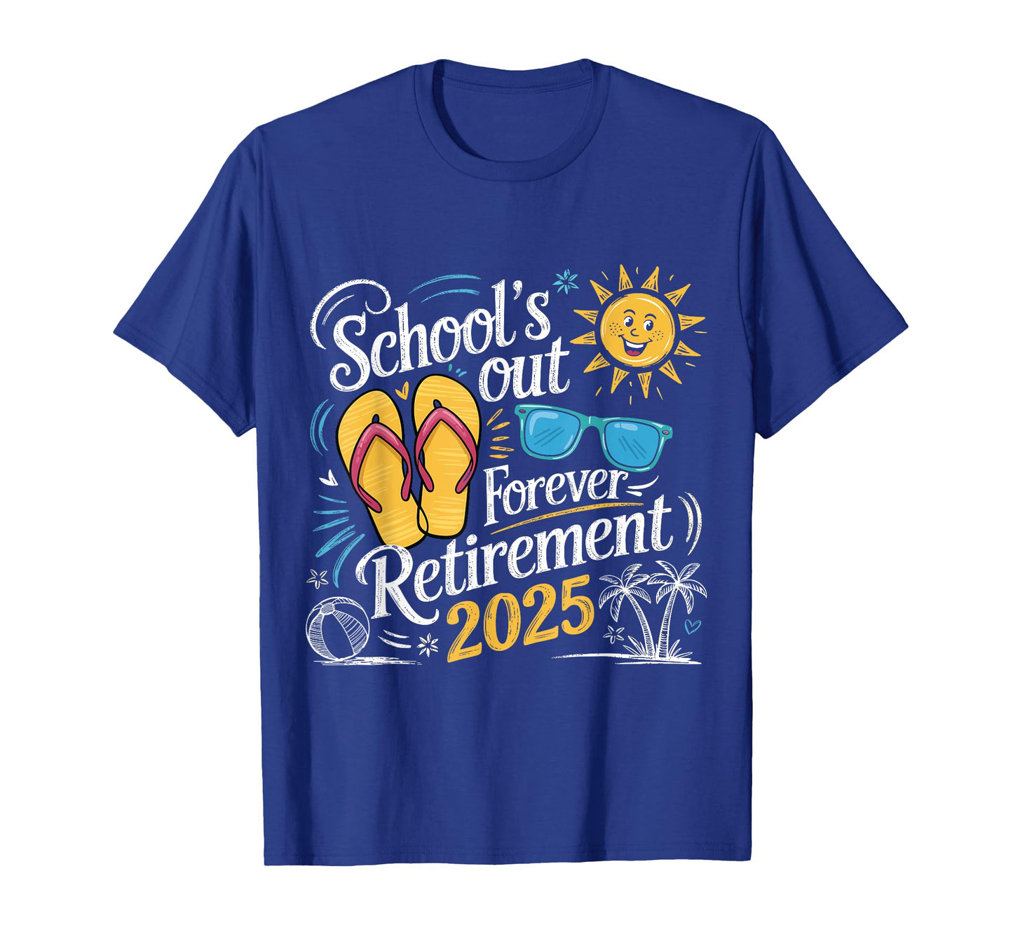School's Out Forever Teacher Retirement 2025 Happy Retired T-Shirt