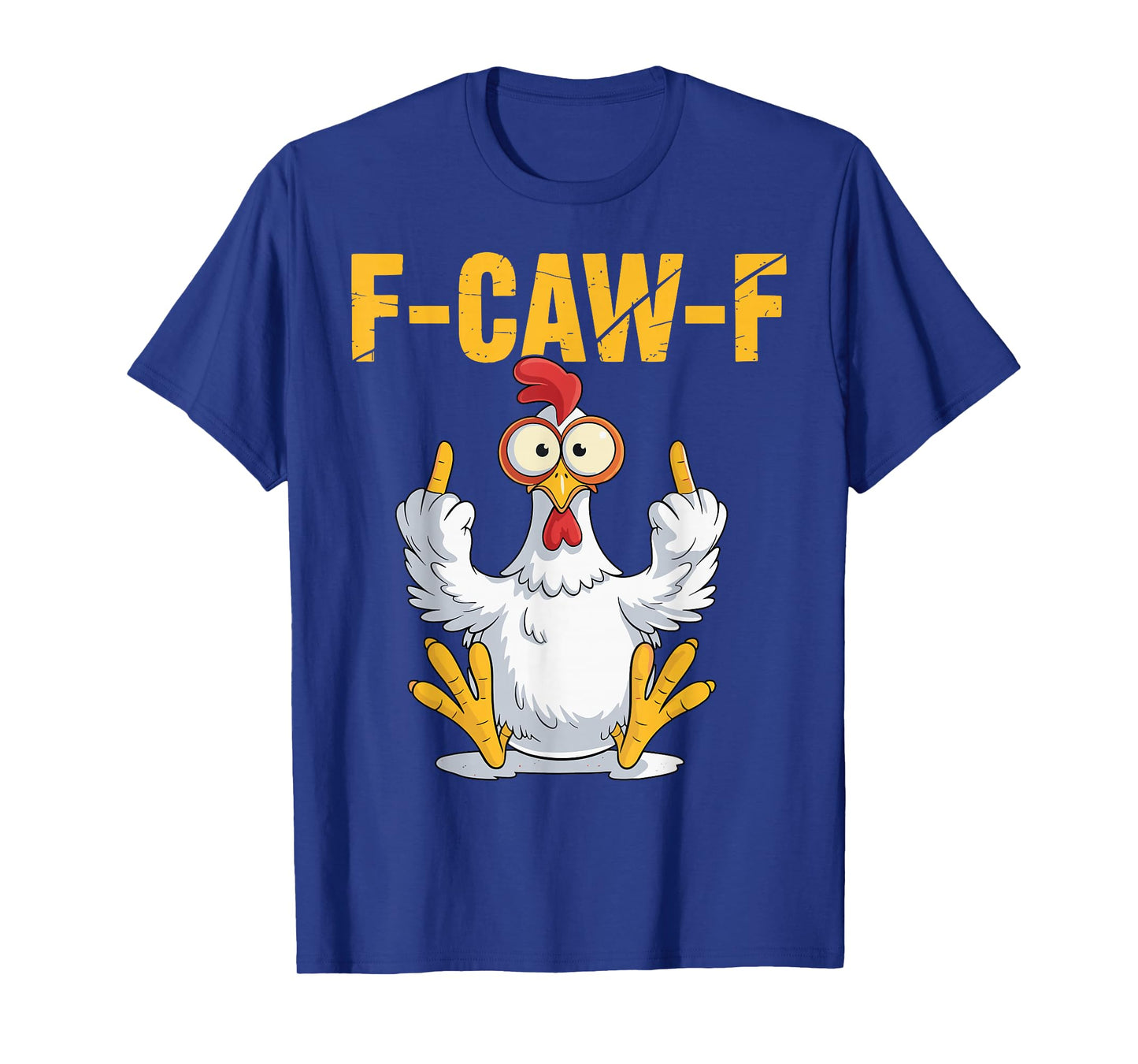 F-Caw-F Funny Chicken Humor Quote Rooster Meme T-Shirt