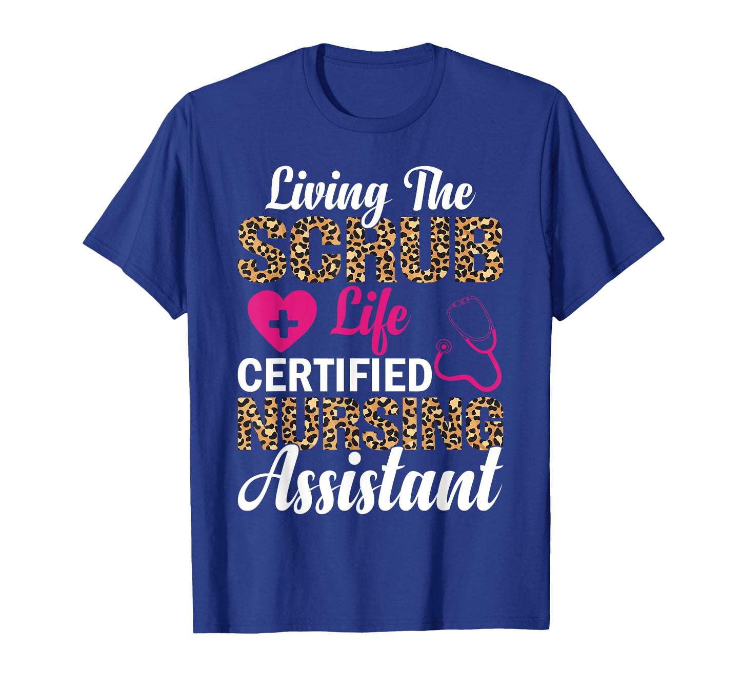 Living The Scrub Life Certified Nursing Assistant T-Shirt