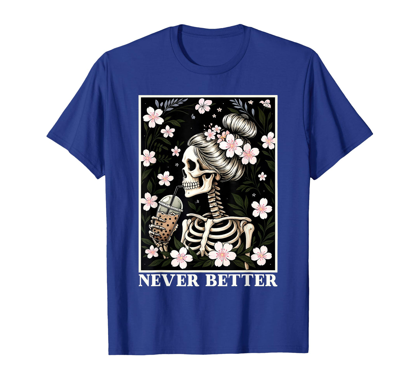 Never Better Skeleton Drinking Coffee Messy Bun Gothic Women T-Shirt