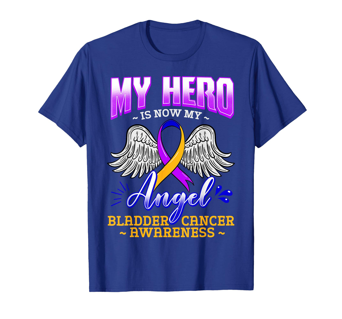 My Hero Is Now My Angel Bladder Cancer Purple Blue Yellow T-Shirt