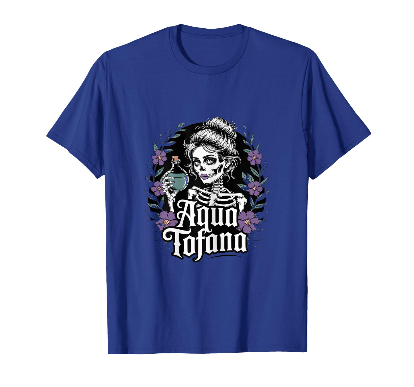 Skeleton Aqua Tofana Apothecary Feminist Women Funny T-Shirt