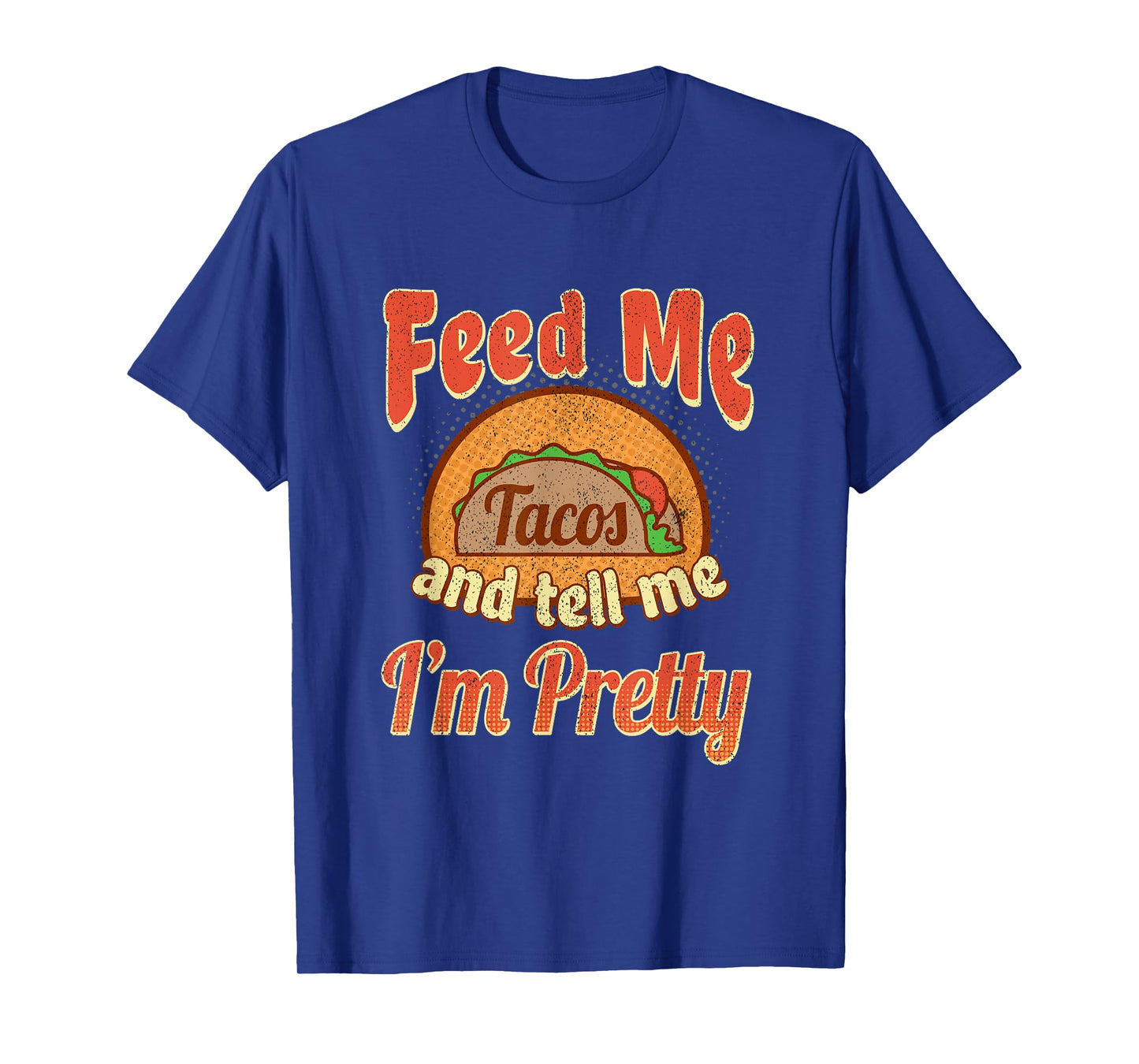 Taco Lovers Feed Me Tell Me I'm Pretty Cinco De Mayo T-Shirt