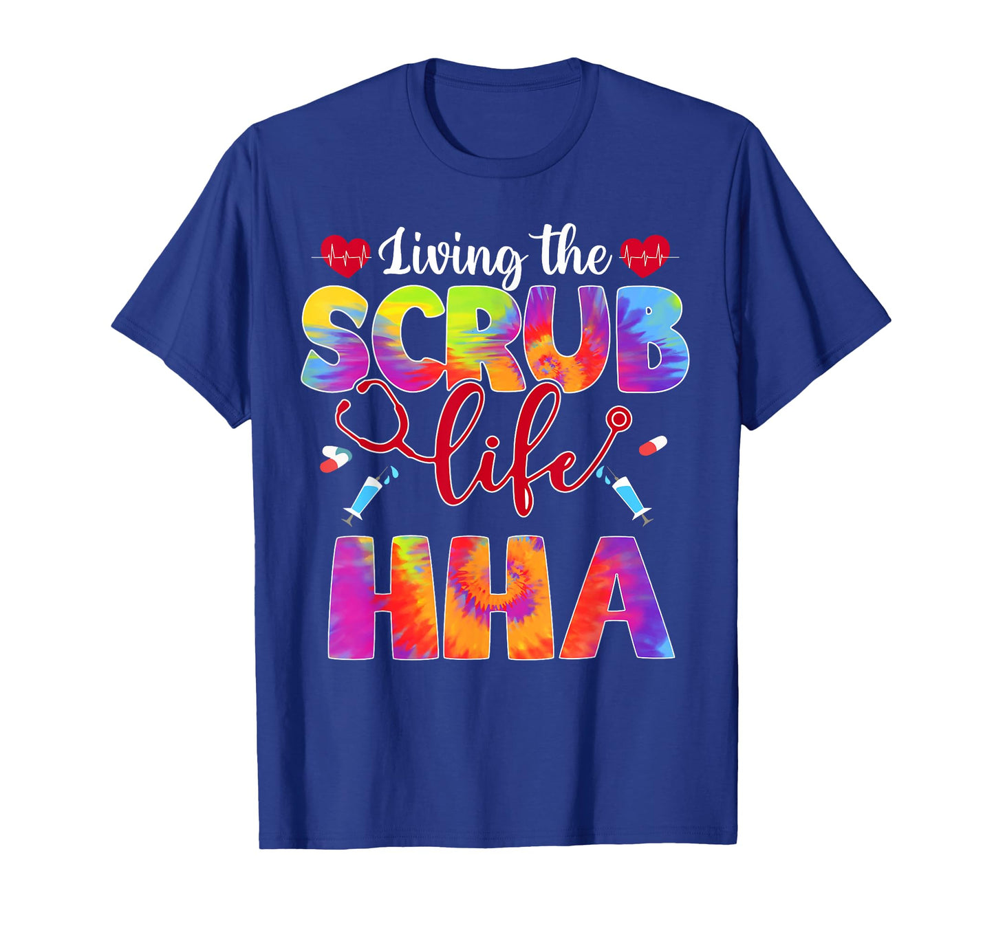 Living The Scrub Life Tie Dye Hippie HHA T-Shirt