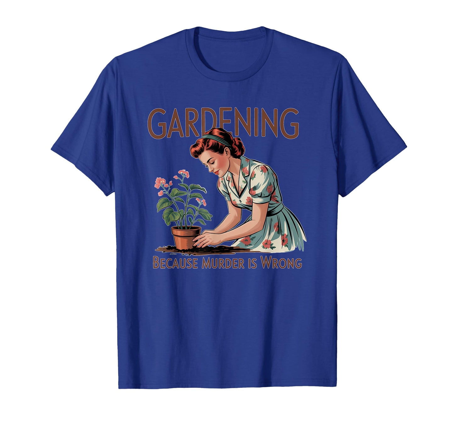 Garden Gardening Because Murder Is Wrong Plant T-Shirt