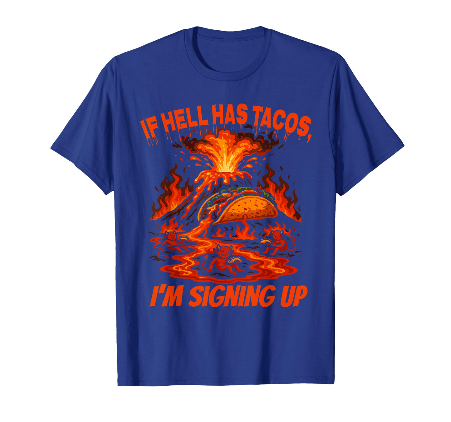 Funny Taco Volcano Hell Humor Mischievous Devil Lava Feast T-Shirt