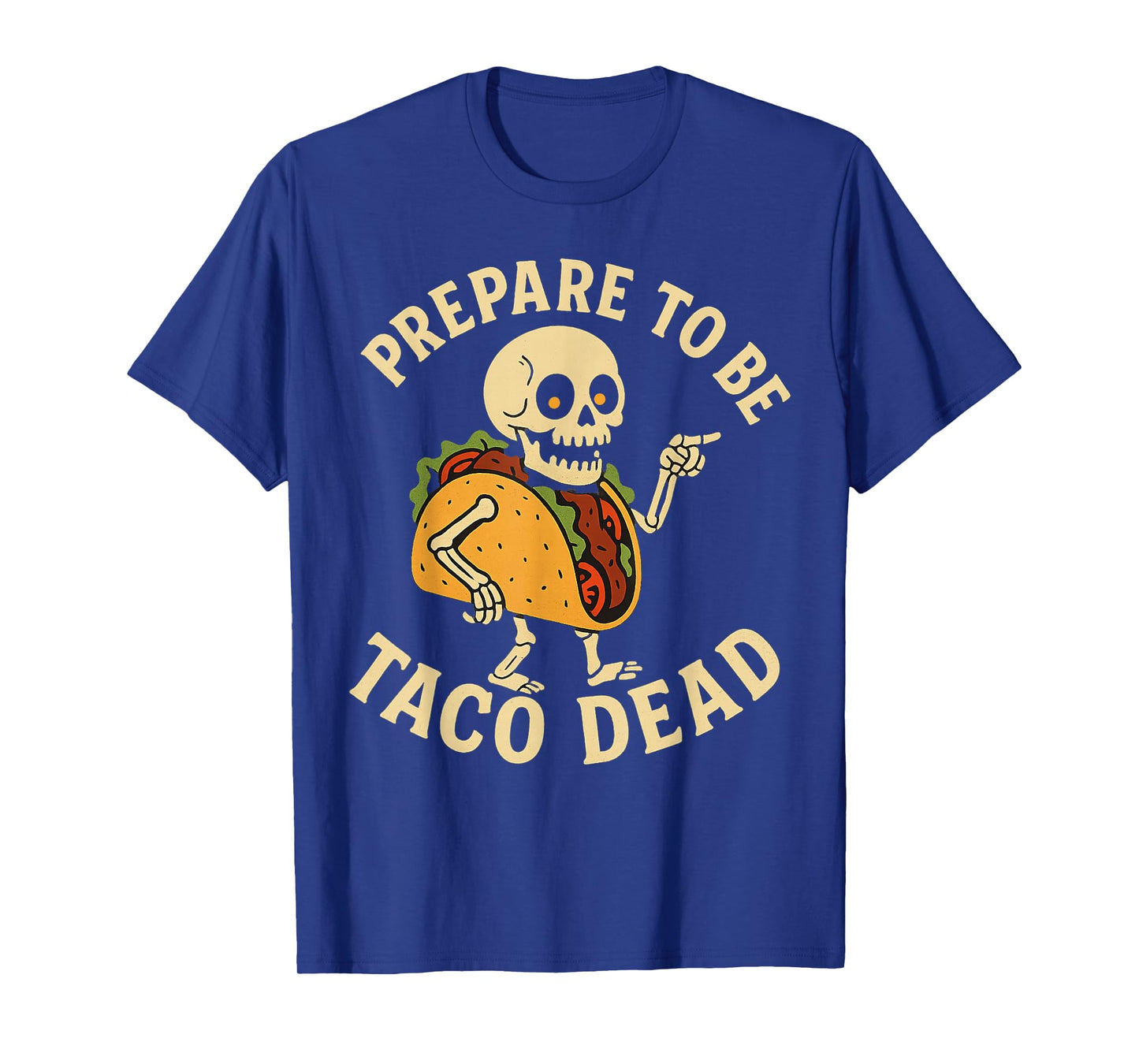 Prepare to Be Taco Dead Funny Skeleton Taco Halloween T-Shirt