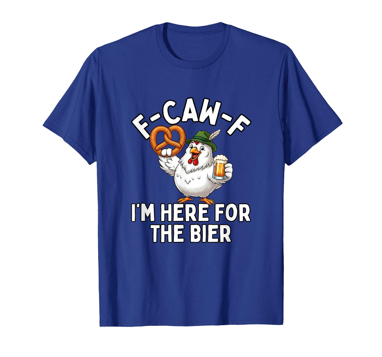 F-Caw-F I'm Here for The Bier T-Shirt