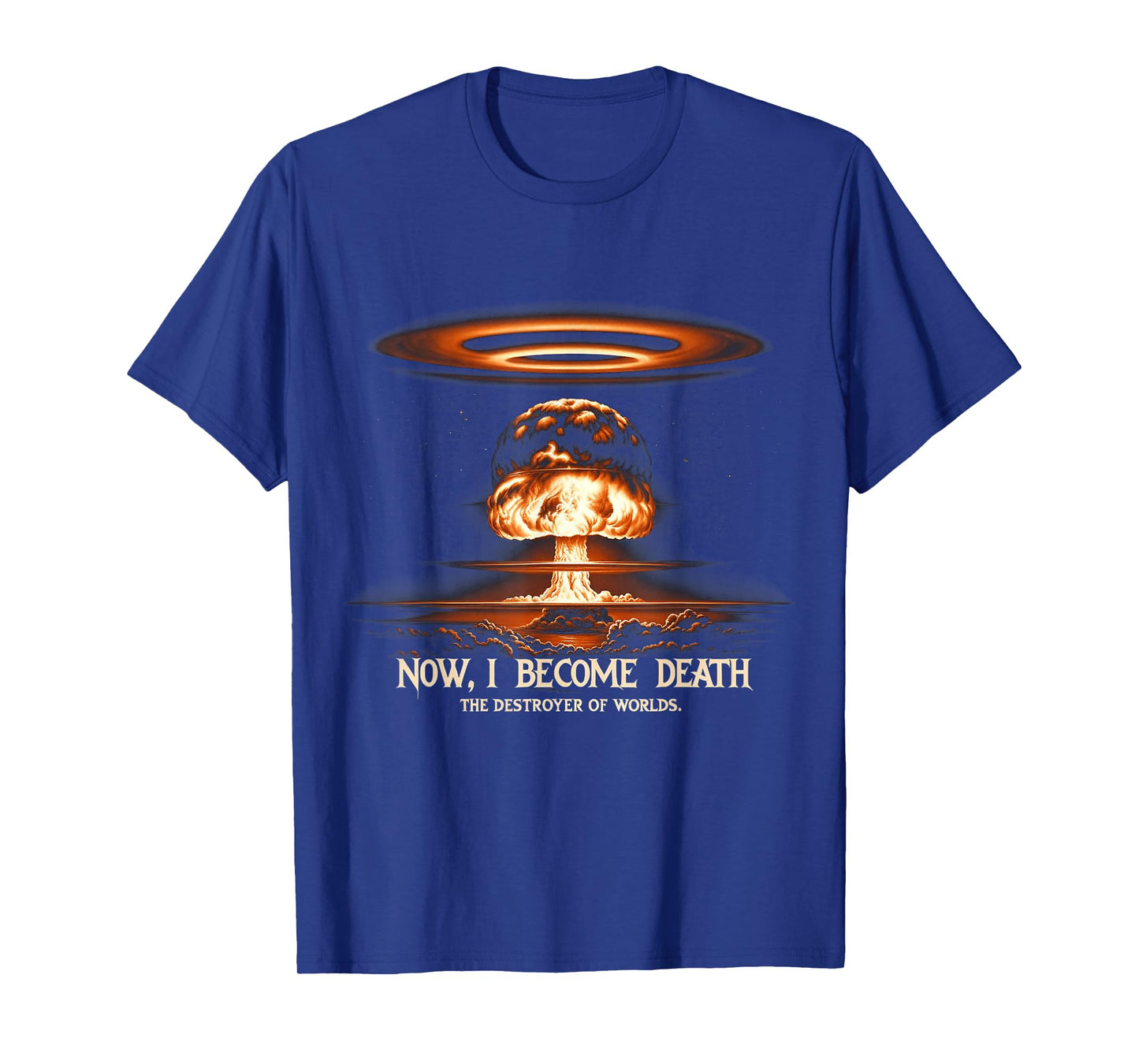 Nuclear Bomb Explosion Mushroom Cloud Physicists Quote T-Shirt