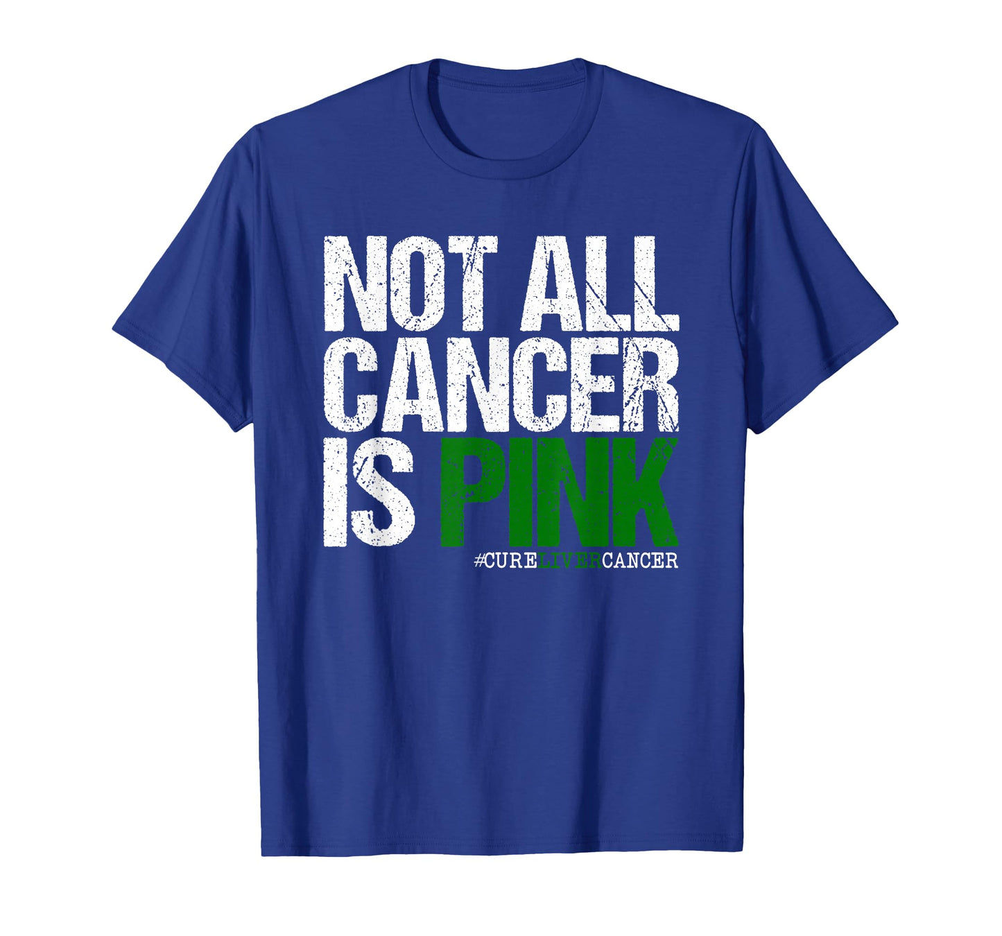 Not All Cancer is Pink Ribbon Liver Cancer Awareness T-Shirt