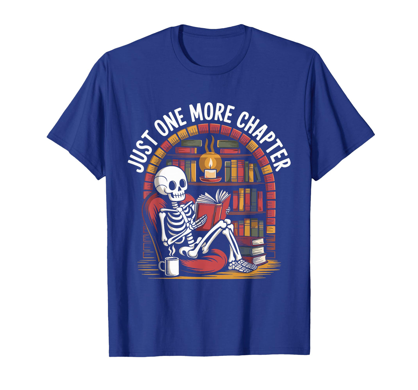 Just One More Chapter Skeleton Reading Cozy Books T-Shirt