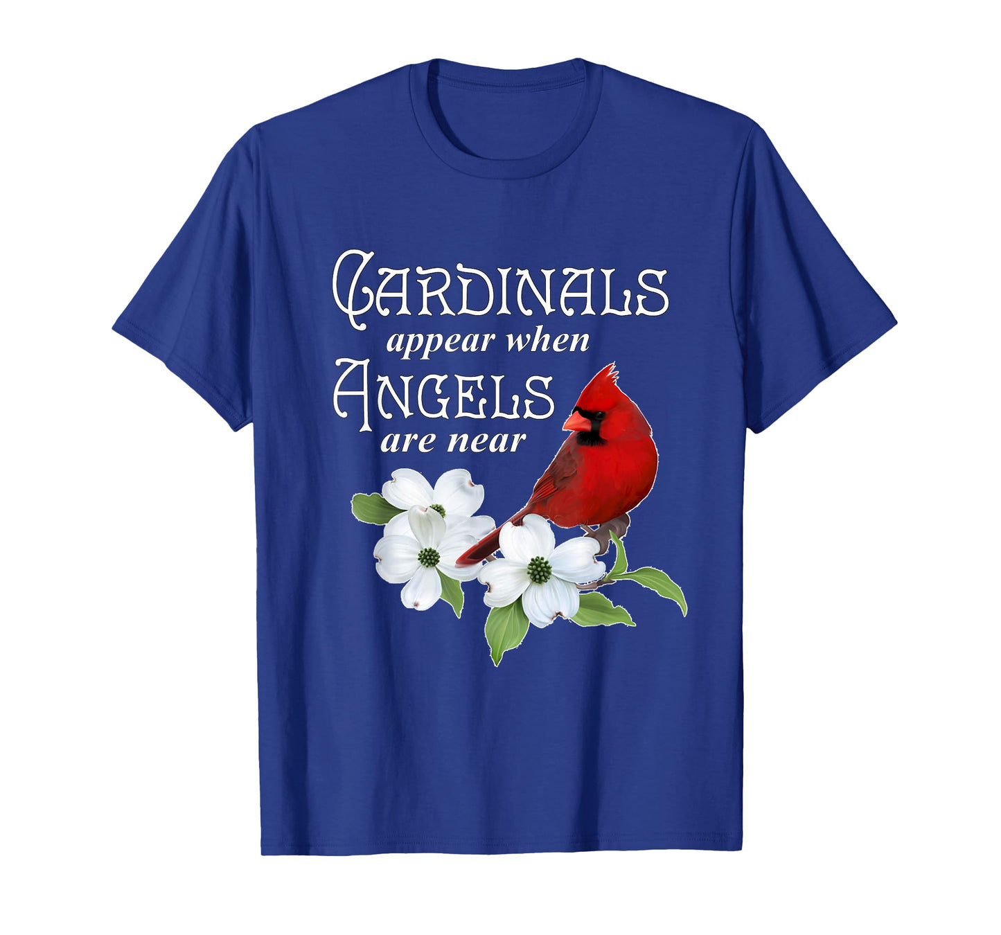 Cardinals Appear When Angels Are Near Bird Lover Gift T-Shirt