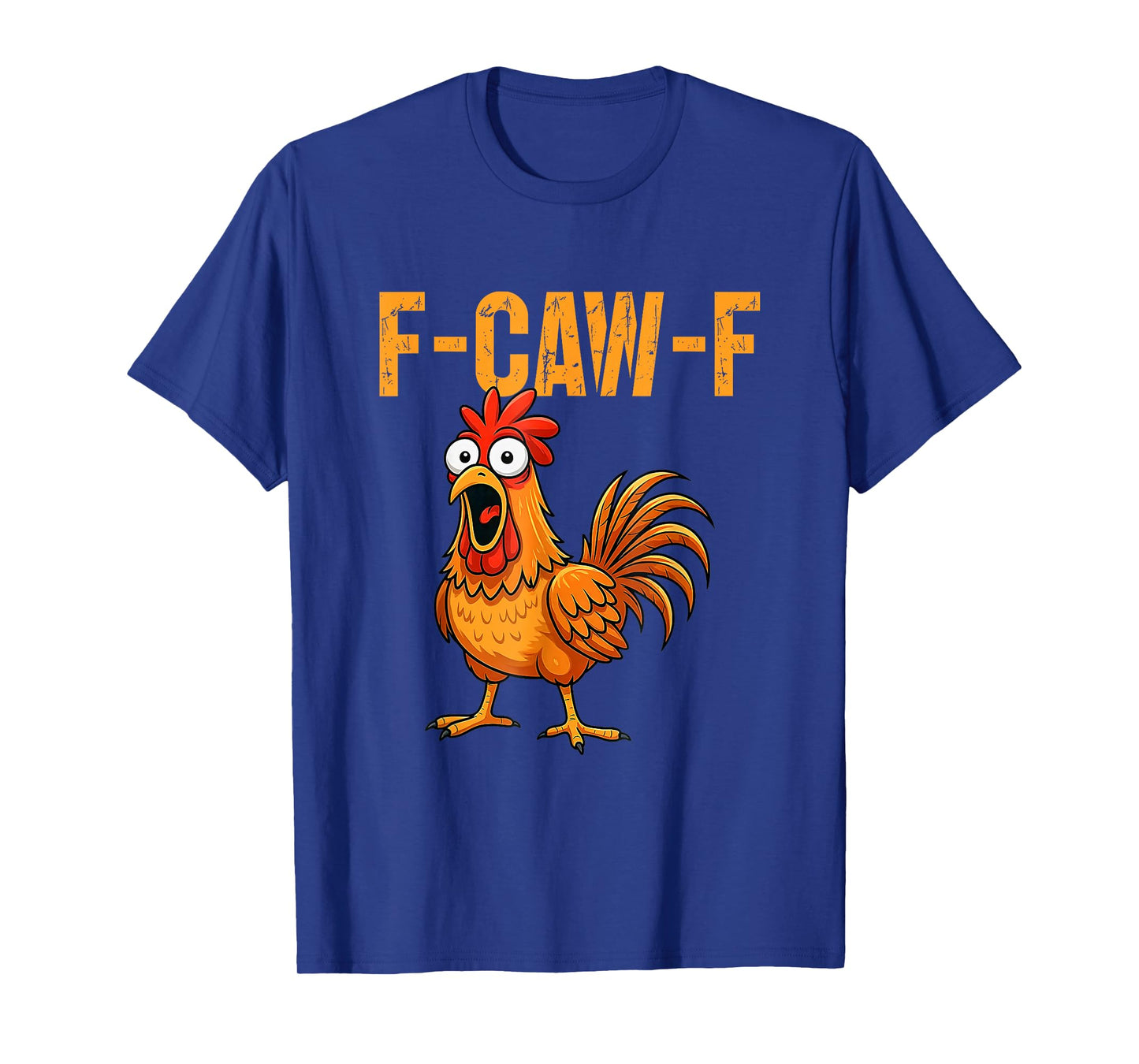 F-Caw-F Funny Chicken Humor F-Caw-F Quote Rooster Meme T-Shirt