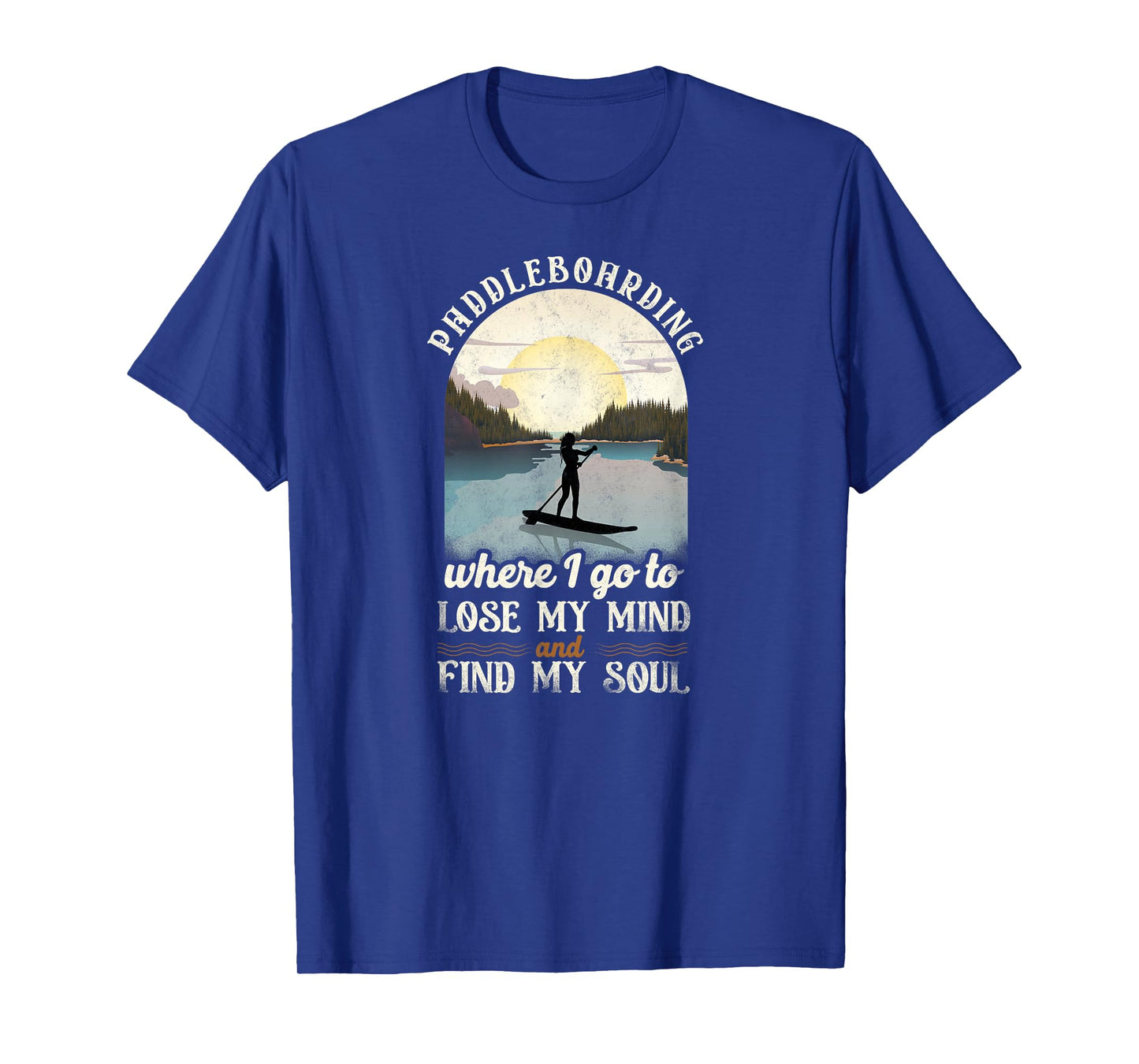 SUP Paddleboarding Where I Go To Lose My Mind Girl Sunset T-Shirt