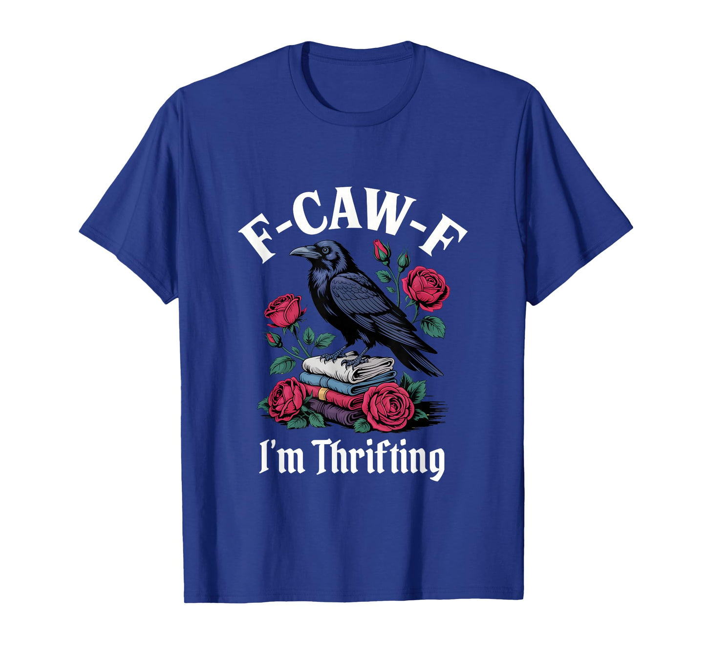 Funny F-Caw-F Gothic Thrifting T-Shirt