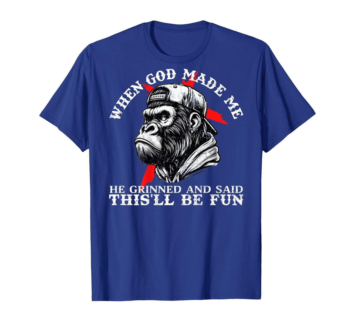 When God Made Me He Grinned and Said This'll Be Fun Monkey T-Shirt