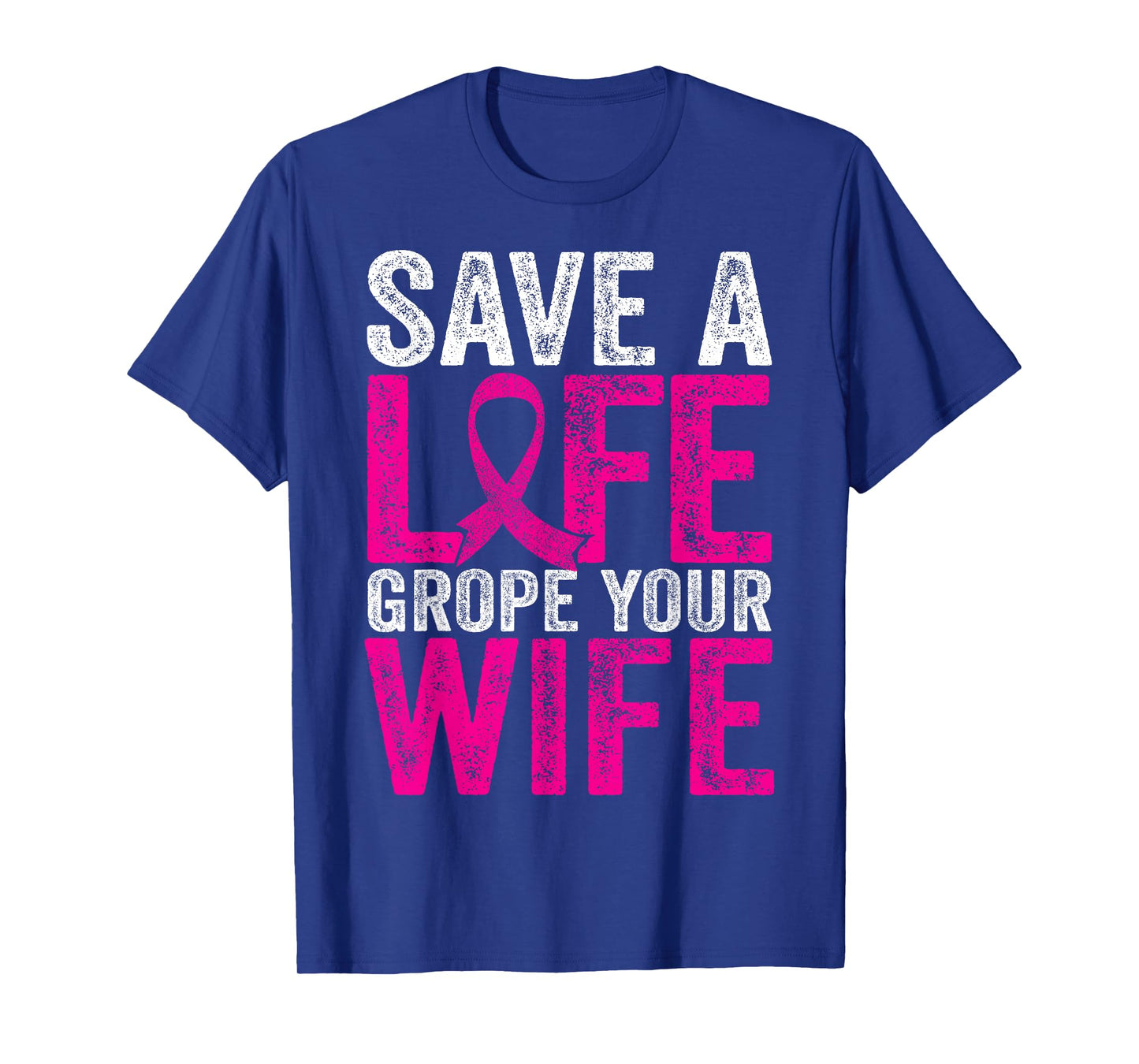 Save A Life Wife Funny Breast Cancer Awareness Shirt T-Shirt