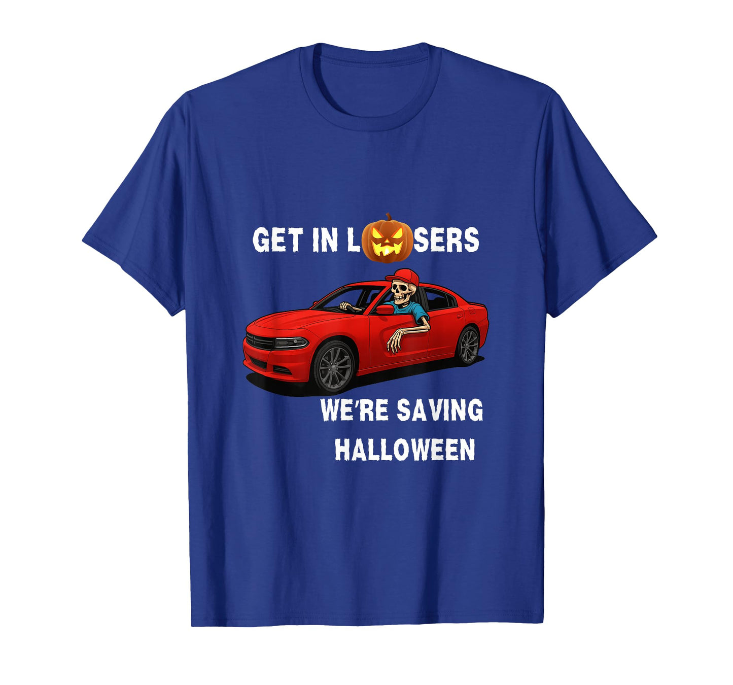 Get in Losers We're Saving Halloween T-Shirt