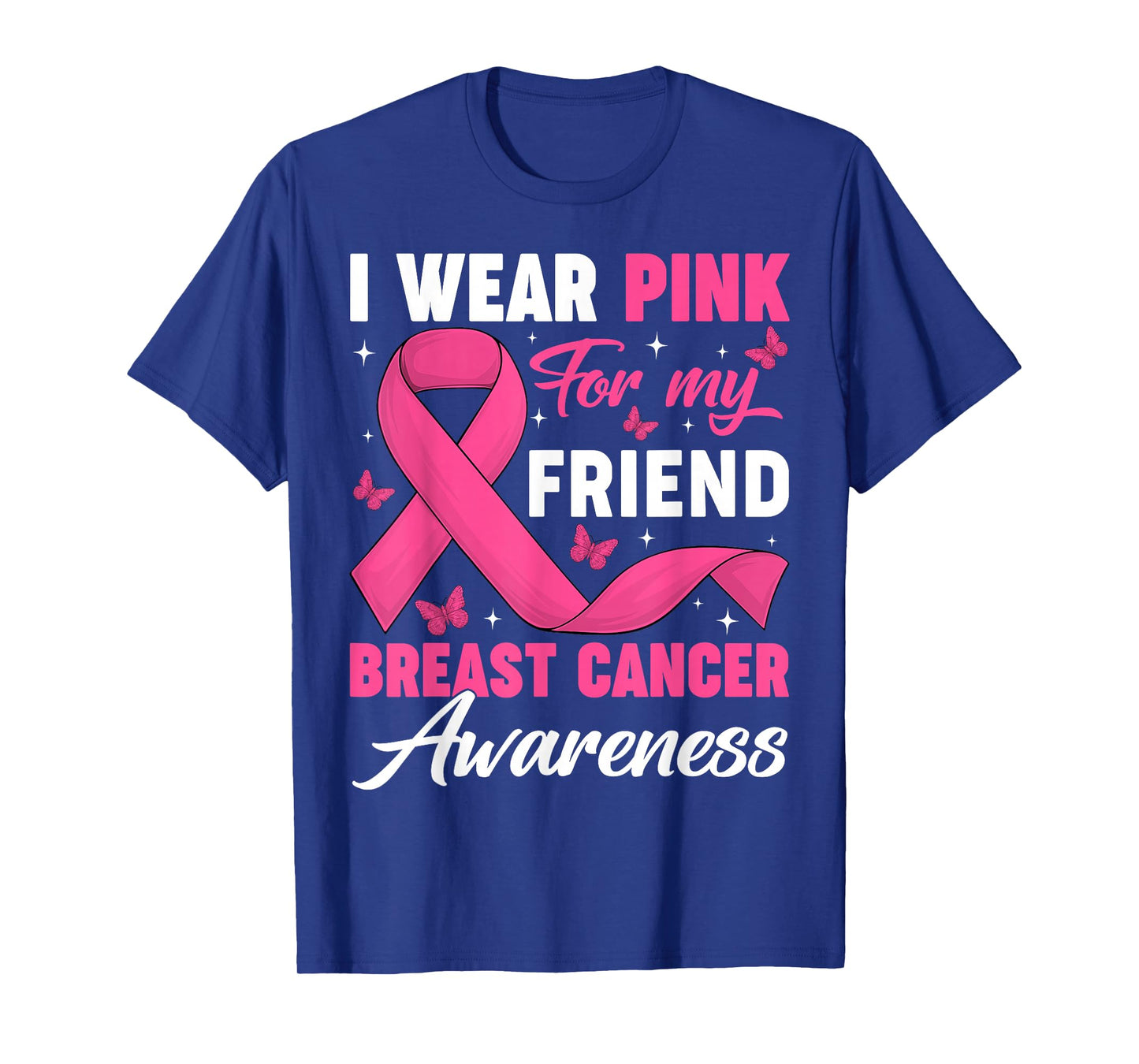 I Wear Pink for My Friend Breast Cancer Awareness Support T-Shirt