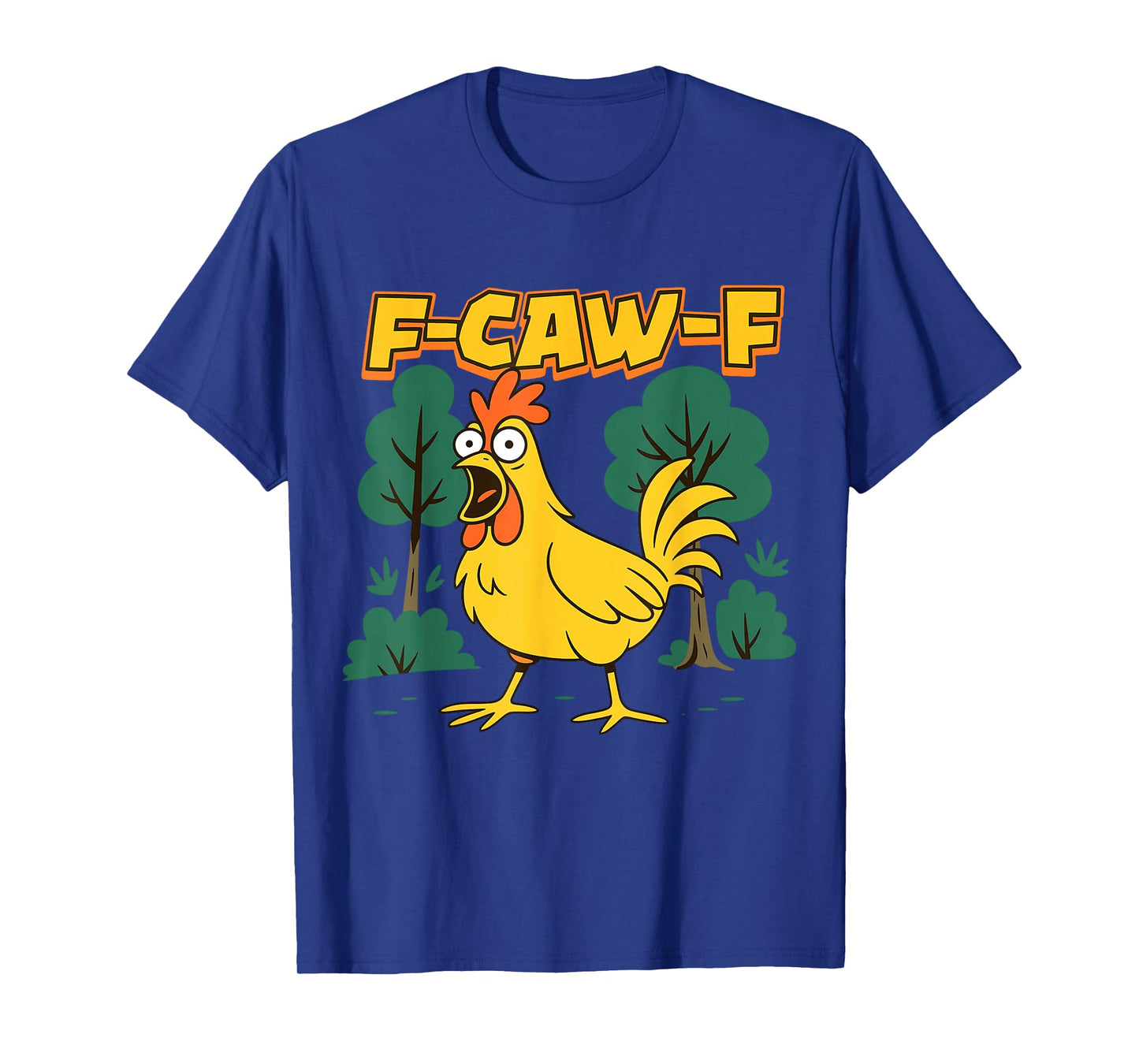 F-Caw-F Shock Chicken Trees F Caw F Rooster Retro Funny T-Shirt