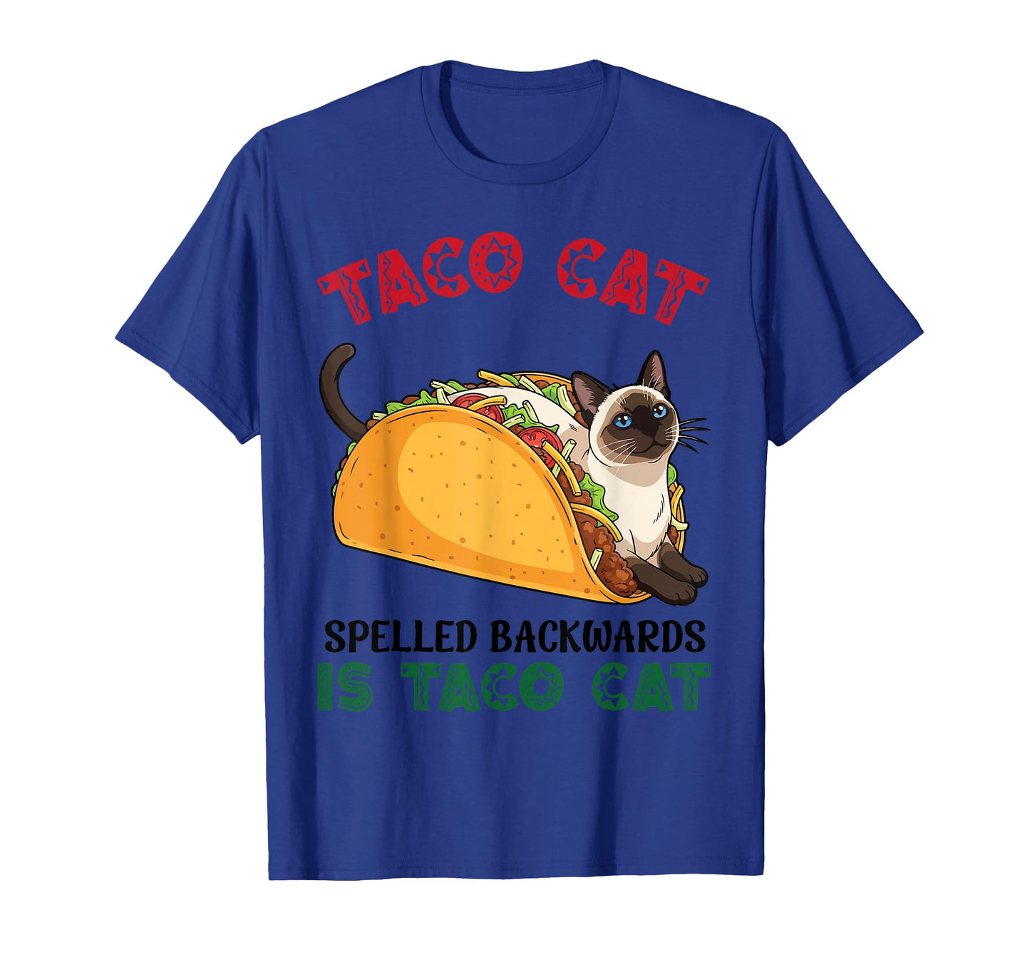 Siamese Taco Cat Spelled Backwards is Taco Inside A Cat T-Shirt