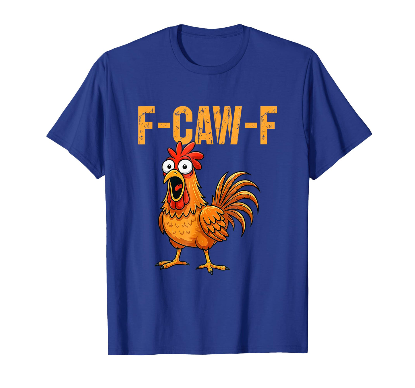 F-Caw-F Funny Chicken Humor F-Caw-F Quote Rooster Meme T-Shirt