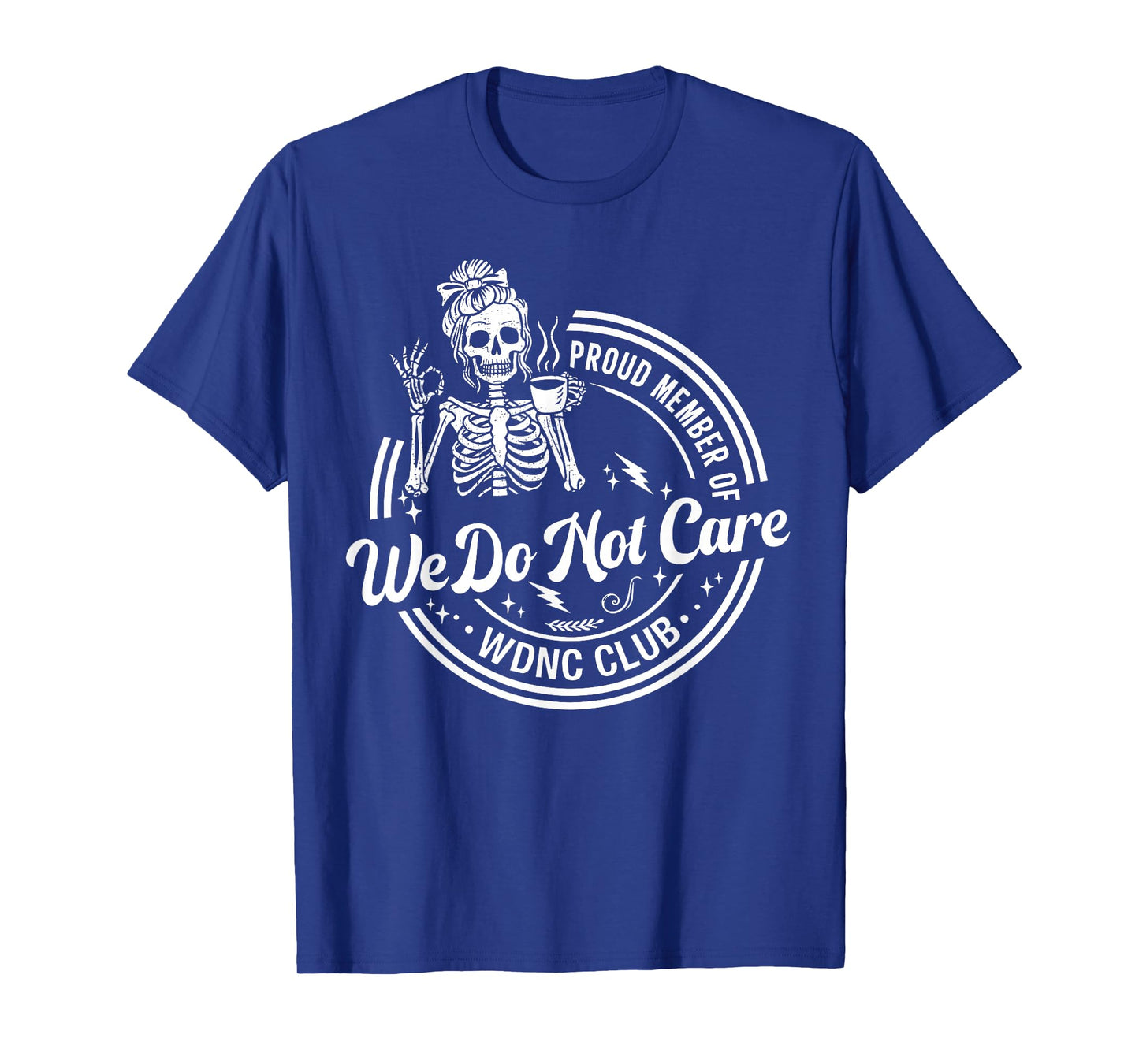 We Do Not Care Club Skeleton Drink Coffee Sarcastic Saying T-Shirt