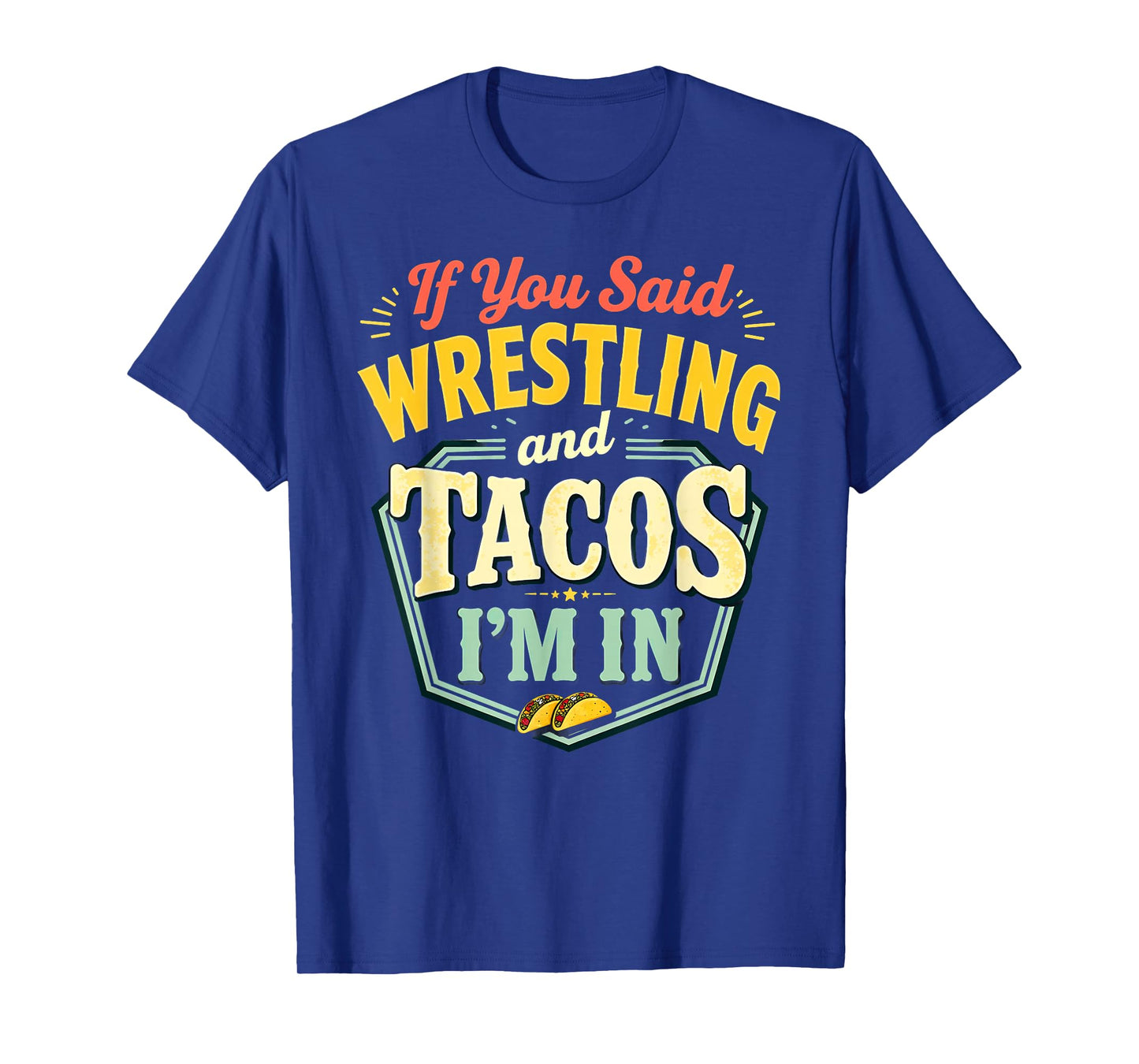 Retro Wrestler If You Said Wrestling & Tacos T-Shirt