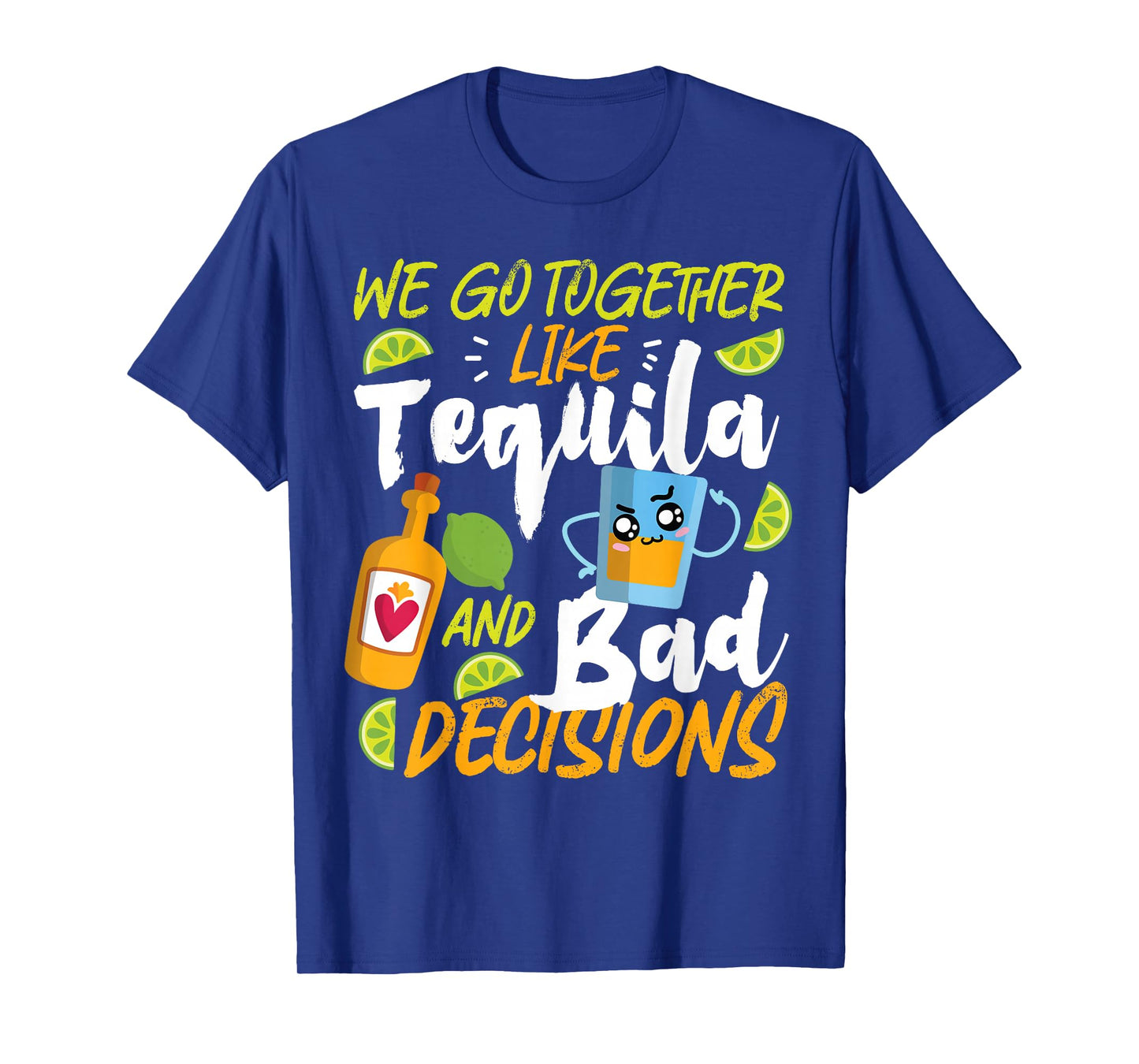 Partner Design Ideas For Couples In Love We Go Together Like Tequila And Bad Decisions T-Shirt