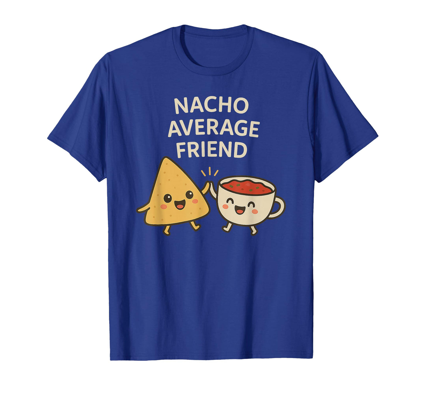 Nacho Average Friend - Funny Kawaii Nachos and Salsa Pun T-Shirt