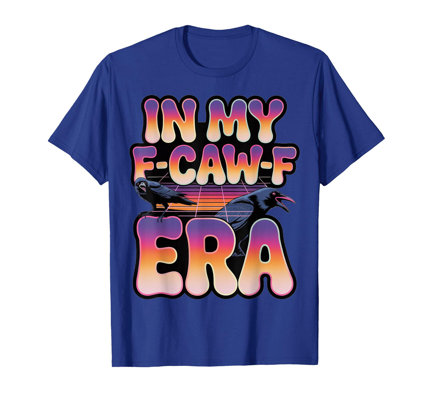 in My F-CAW-F Era Vaporwave Crow Design T-Shirt