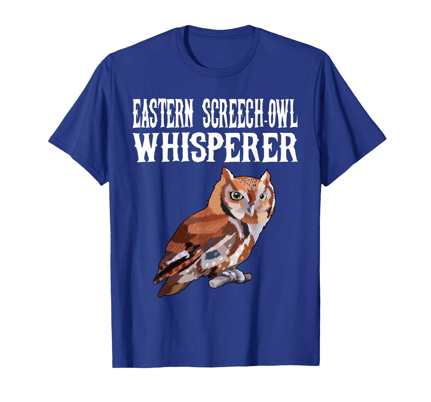 Eastern Screech-Owl Whisperer Funny Bird Lover T-Shirt