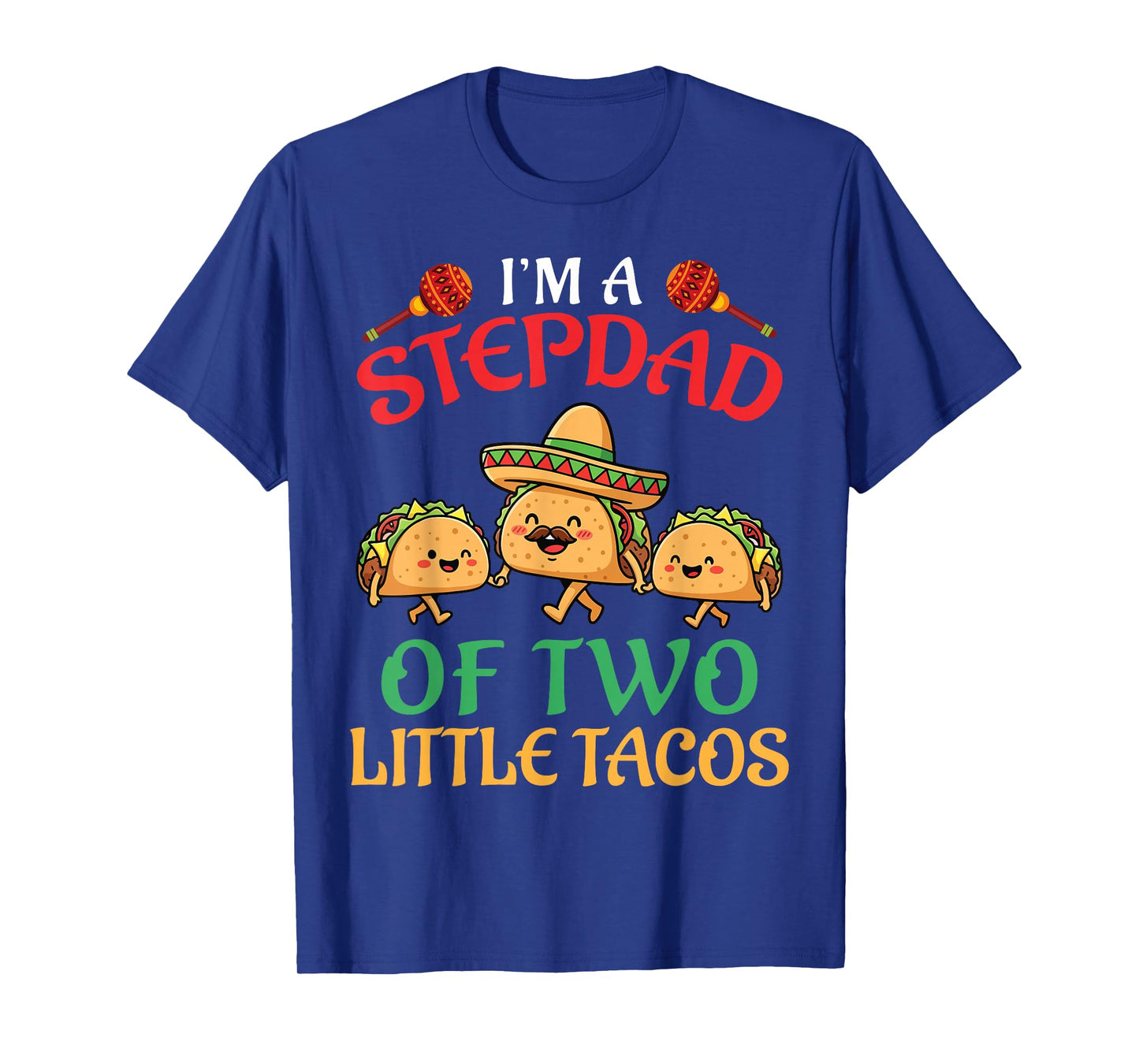 I’m A Stepdad of Two Little Tacos Stepson Stepdaughter Daddy T-Shirt