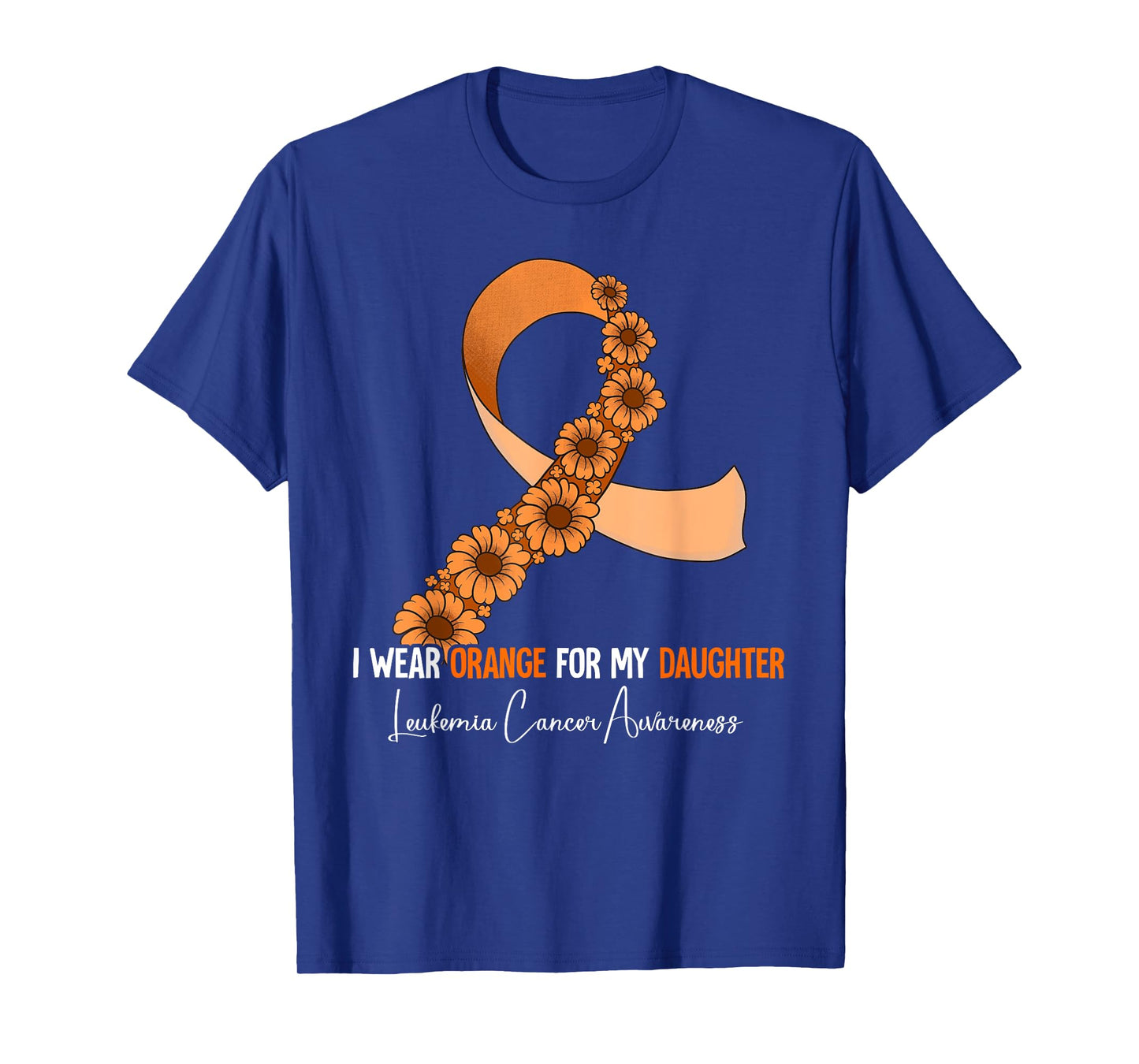 I Wear Orange For My Daughter Leukemia Awareness T-Shirt