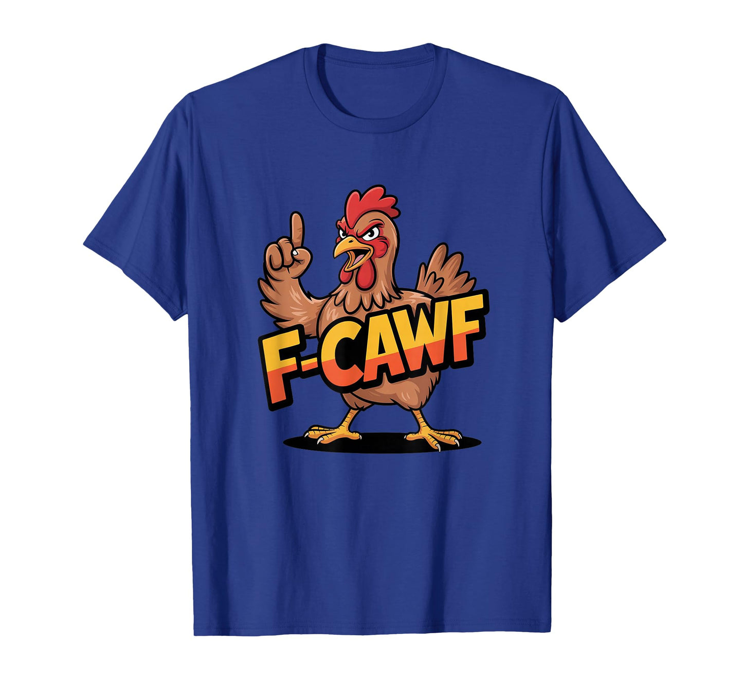Funny F-Caw-F Chicken Design – Hilarious Rooster Meme T-Shirt