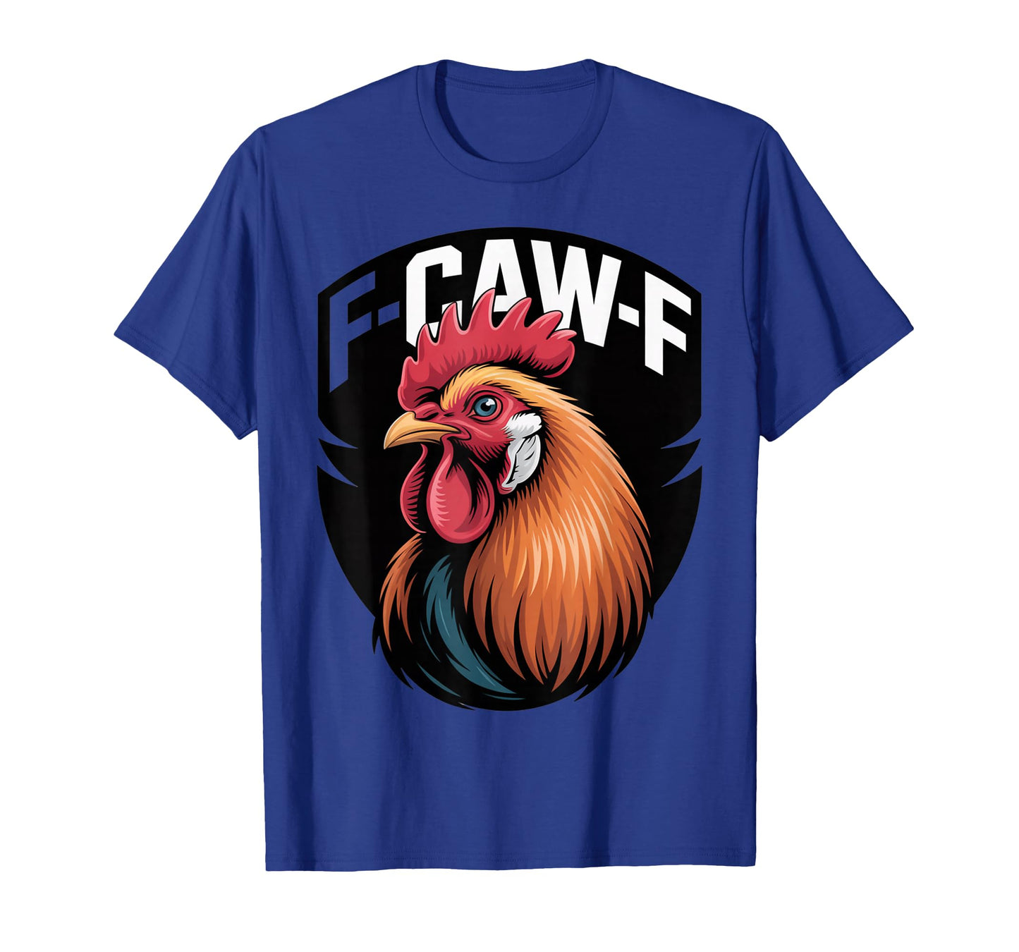 Funny F-Caw-F Rooster Chicken Pun Meme, Viral Humor Quote T-Shirt