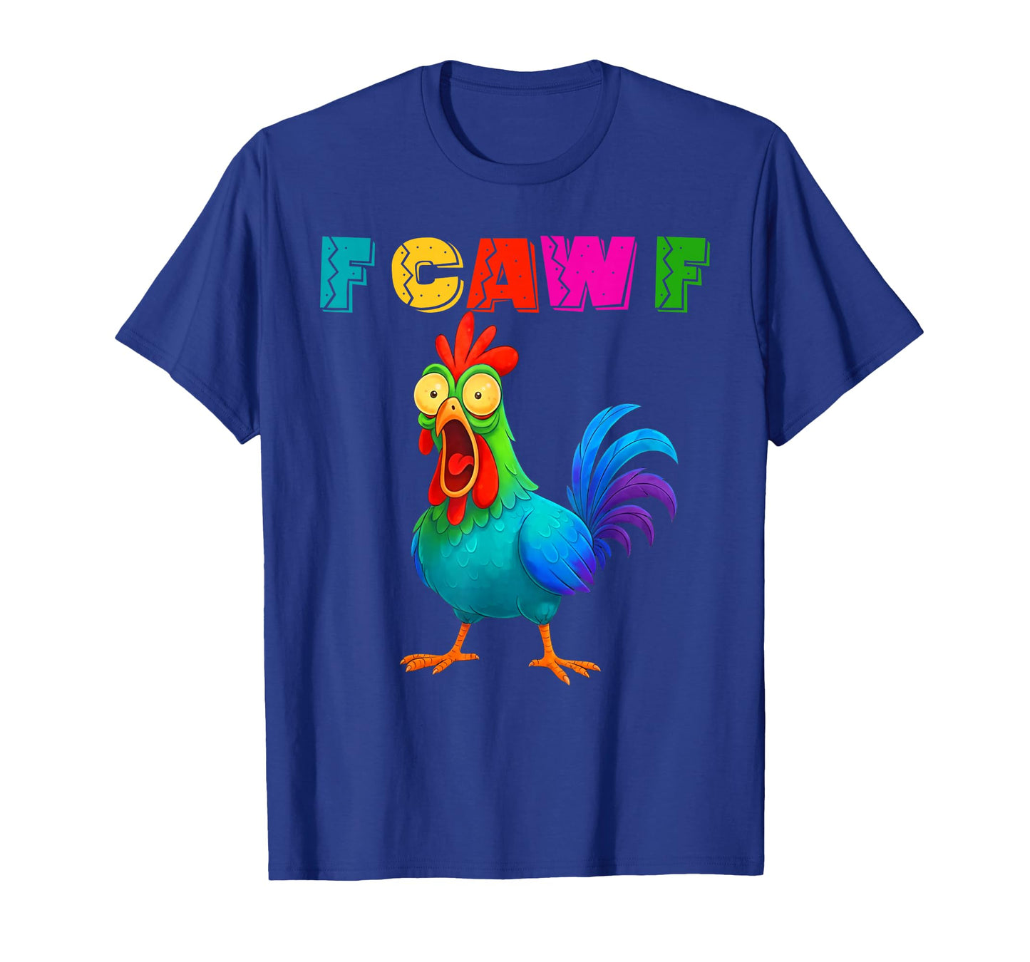 Funny F-Caw-F Chicken, FCAWF Colorful Chicken T-Shirt