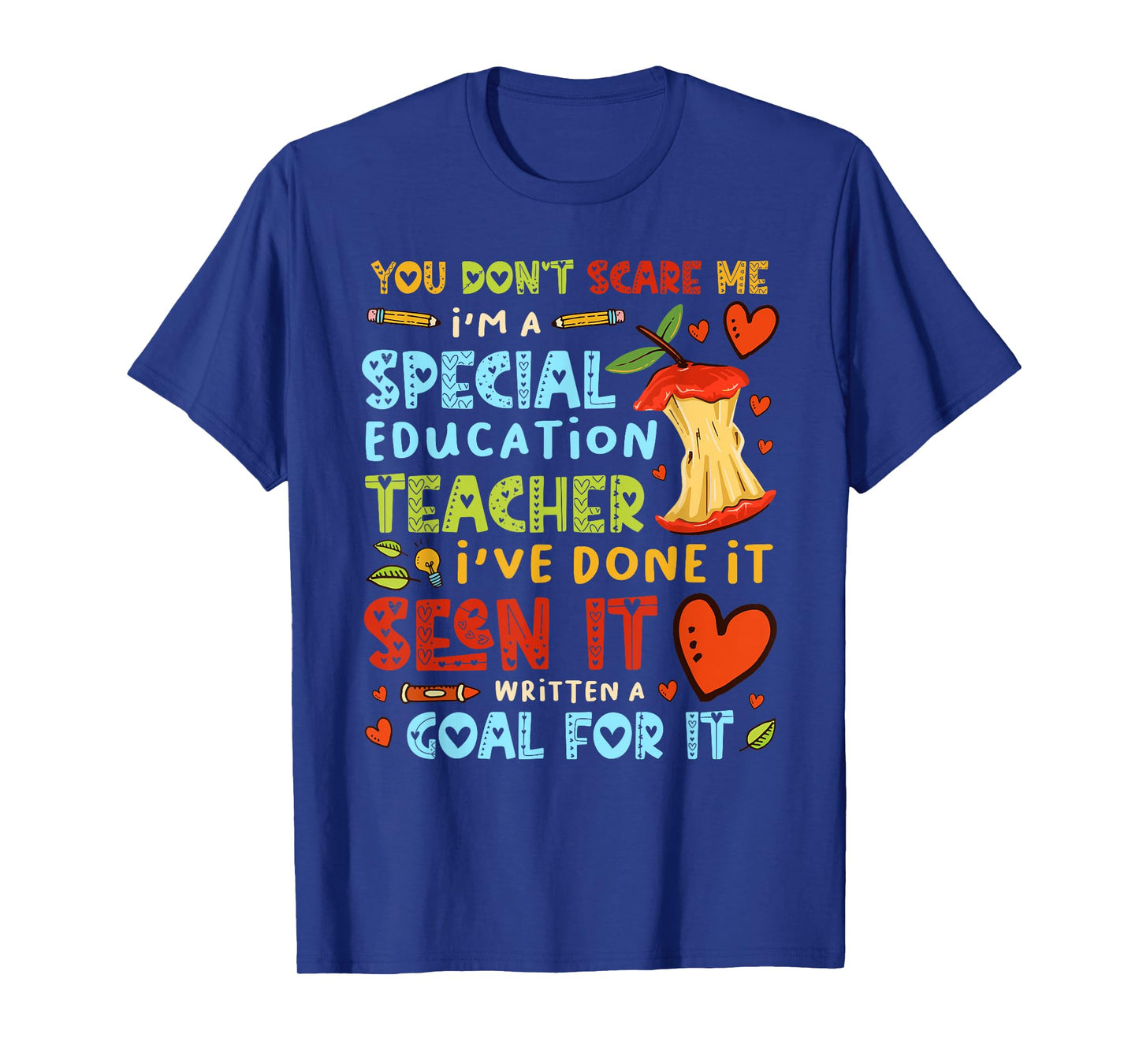 You Don't Scare Me I'm A Special Education - Teacher T-Shirt