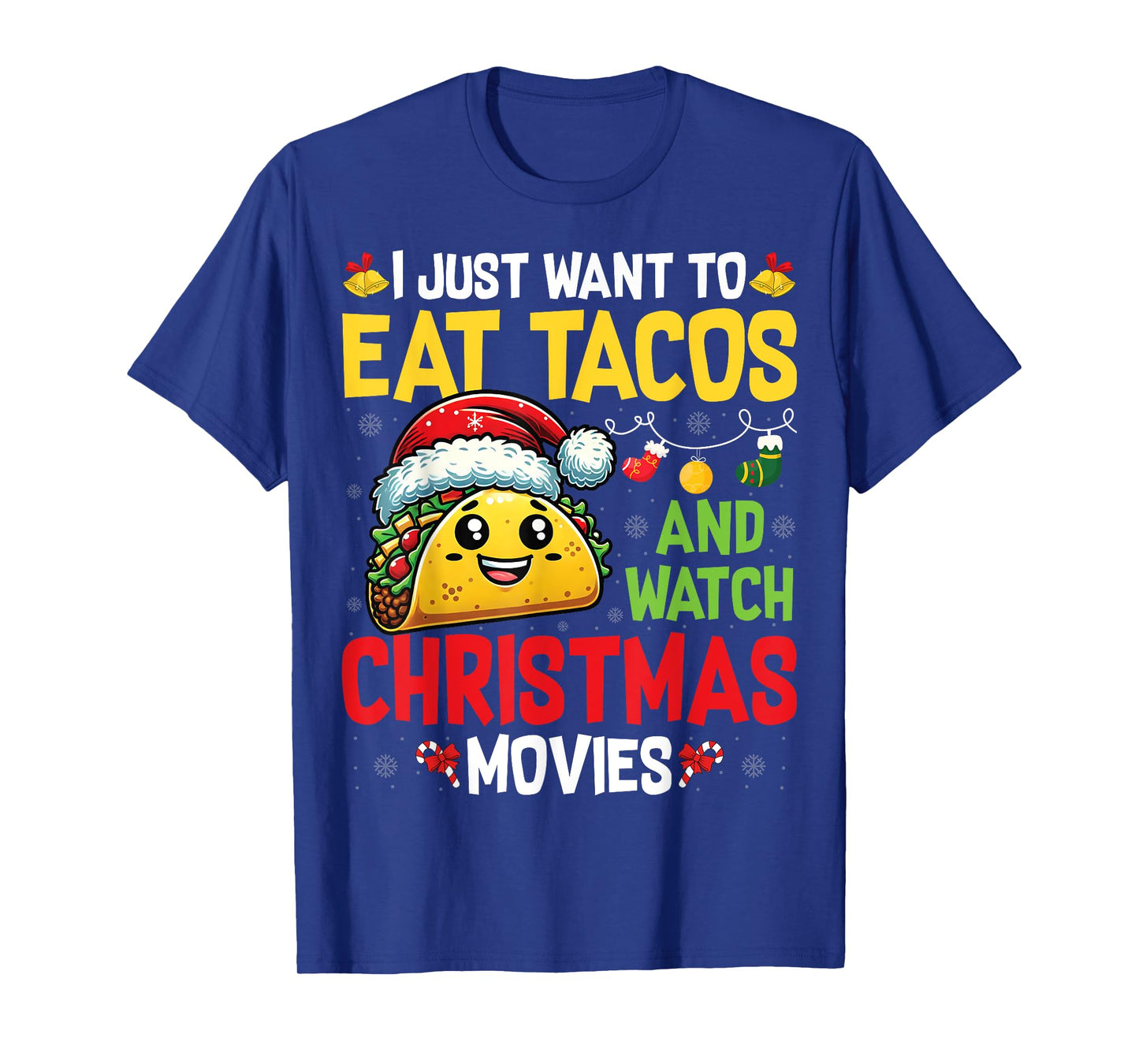 I Just Want To Eat Tacos And Watch Christmas Movies T-Shirt