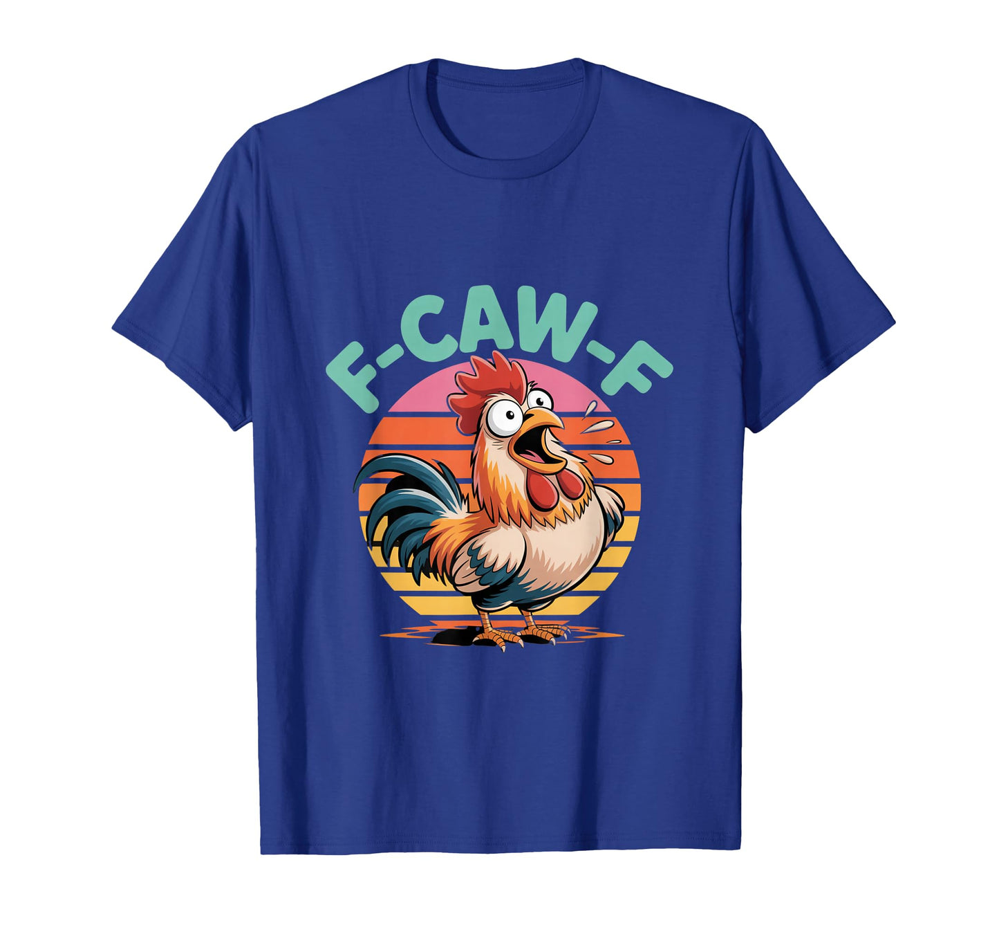 Retro Funny Chicken Humor Quote Meme F-Caw-F Rooster Lover T-Shirt