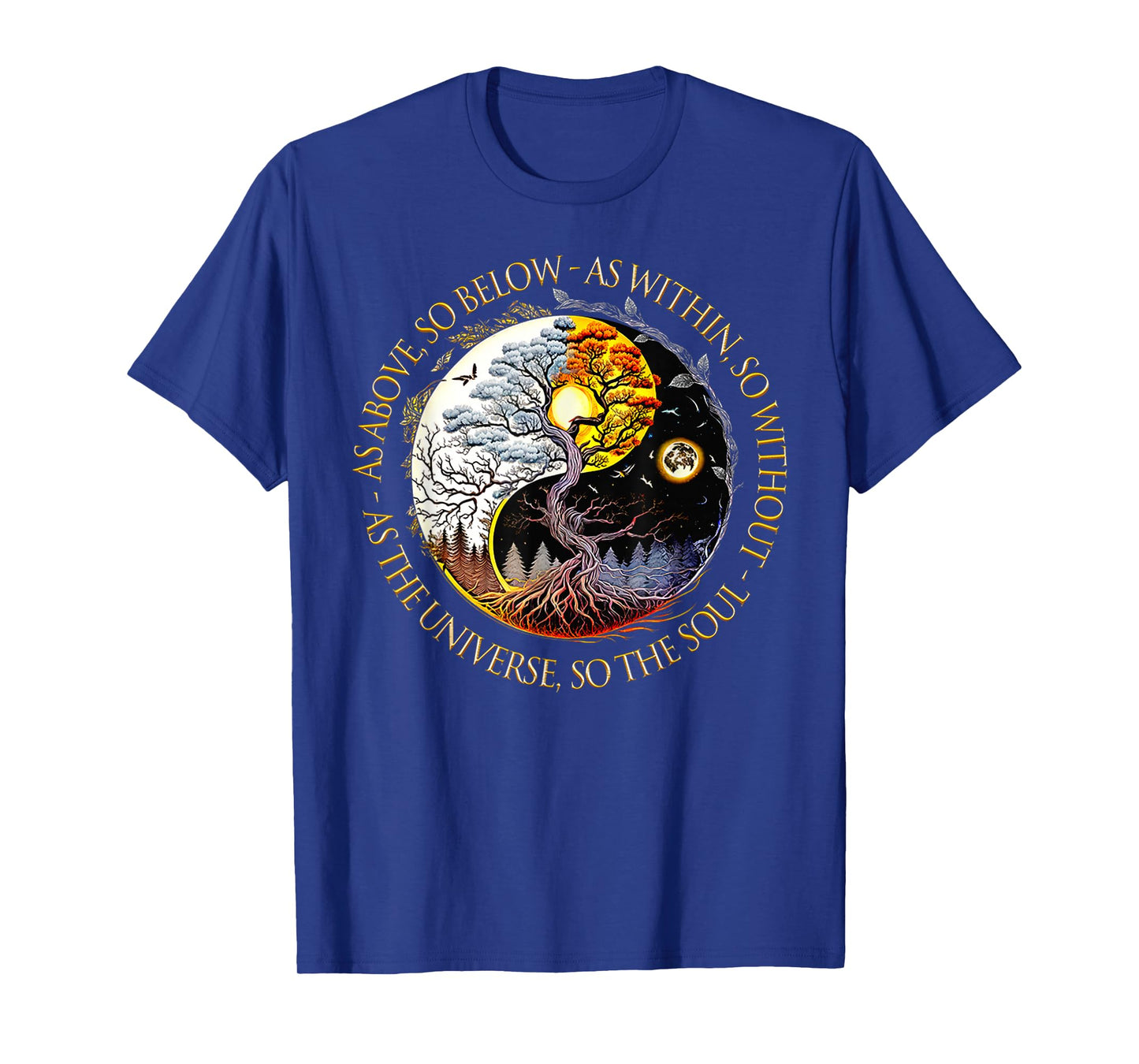As Above So Below As Within So Without As The Universe T-Shirt