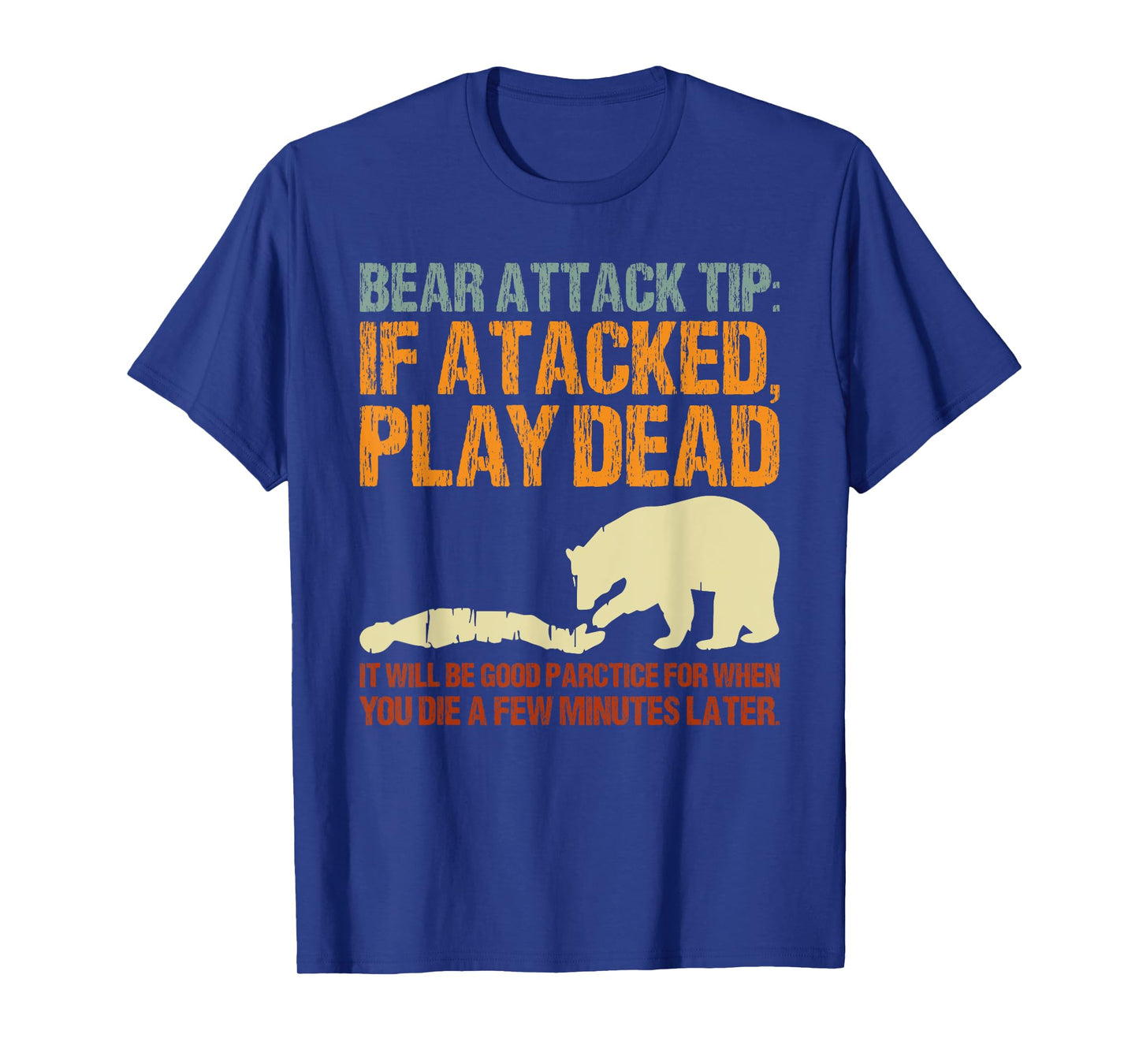 Bear Attack Tip Play Dead Funny Camping Gear I Hate Camping T-Shirt