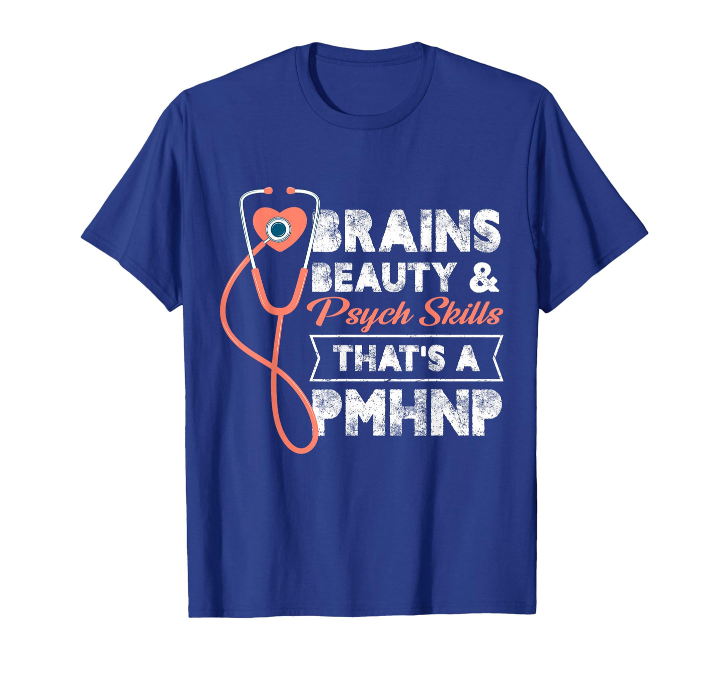 Brains Beauty And Psych Skills That's A Pmhnp Psych Nurse T-Shirt