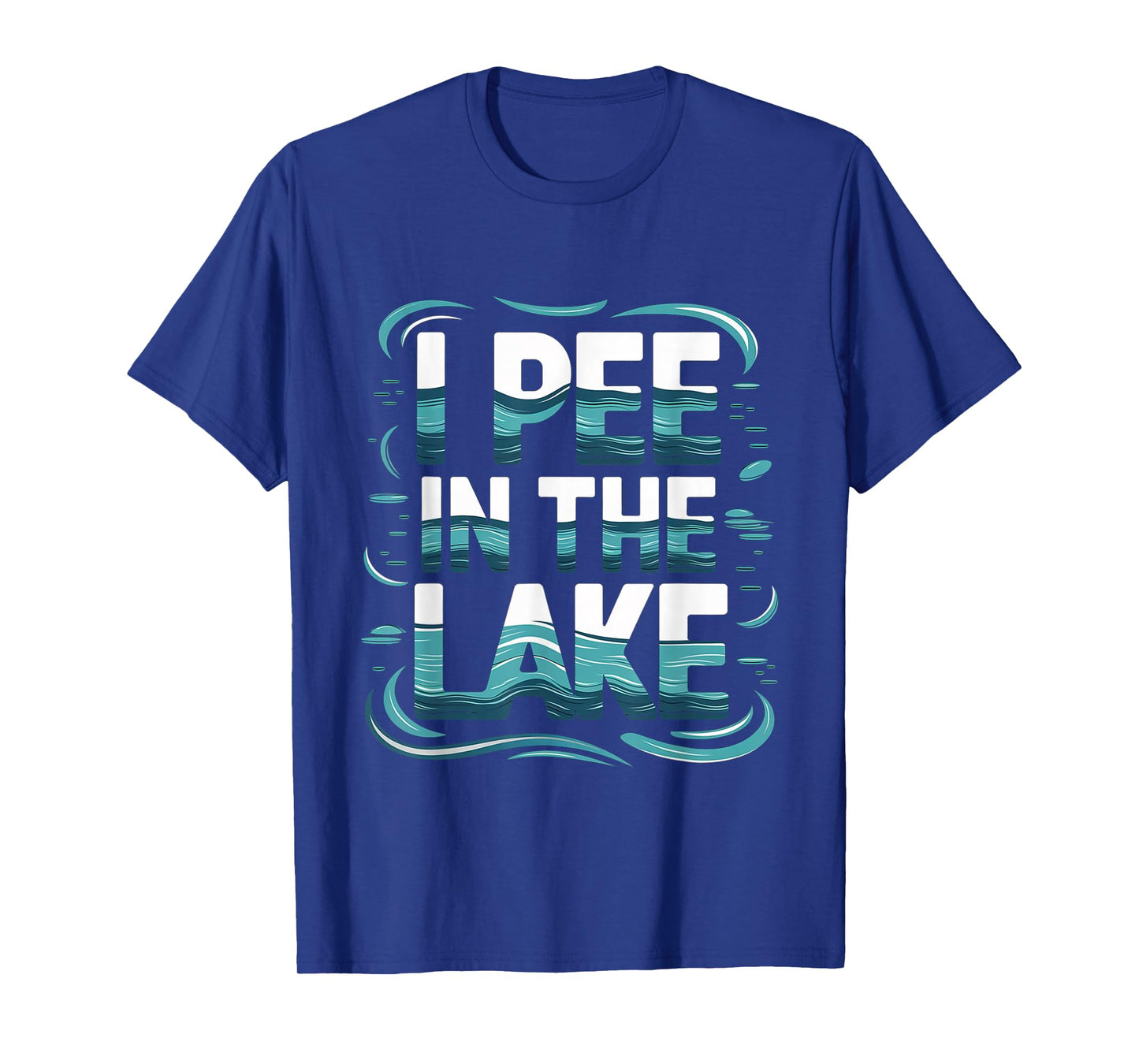 I Pee In The Lake Summer Humor --- T-Shirt
